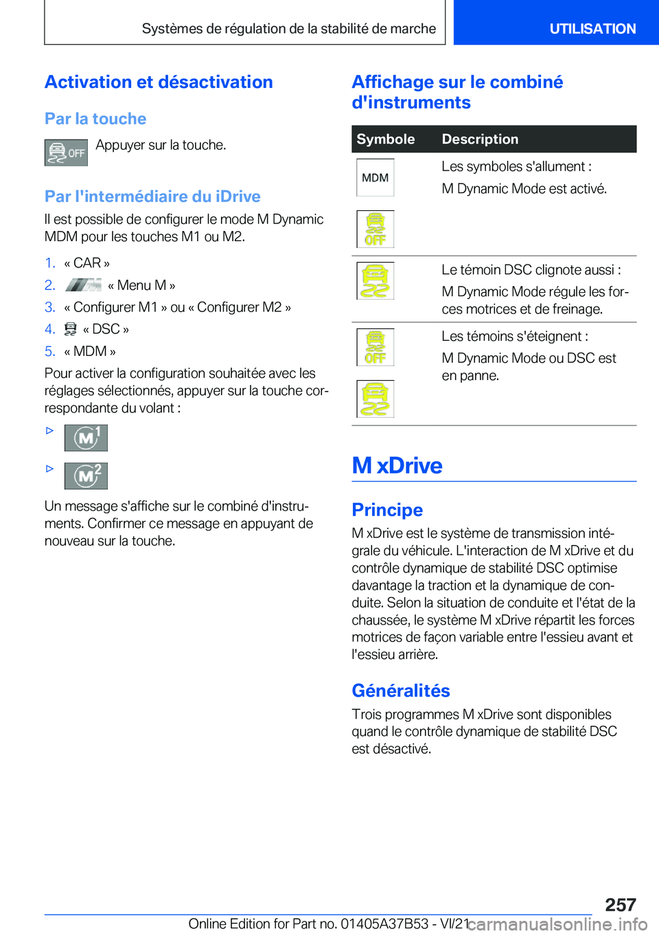 BMW M8 2022  Notices Demploi (in French) �A�c�t�i�v�a�t�i�o�n��e�t��d�é�s�a�c�t�i�v�a�t�i�o�n�P�a�r��l�a��t�o�u�c�h�e �A�p�p�u�y�e�r��s�u�r��l�a��t�o�u�c�h�e�.
�P�a�r��l�'�i�n�t�e�r�m�é�d�i�a�i�r�e��d�u��i�D�r�i�v�e �I�l��e�