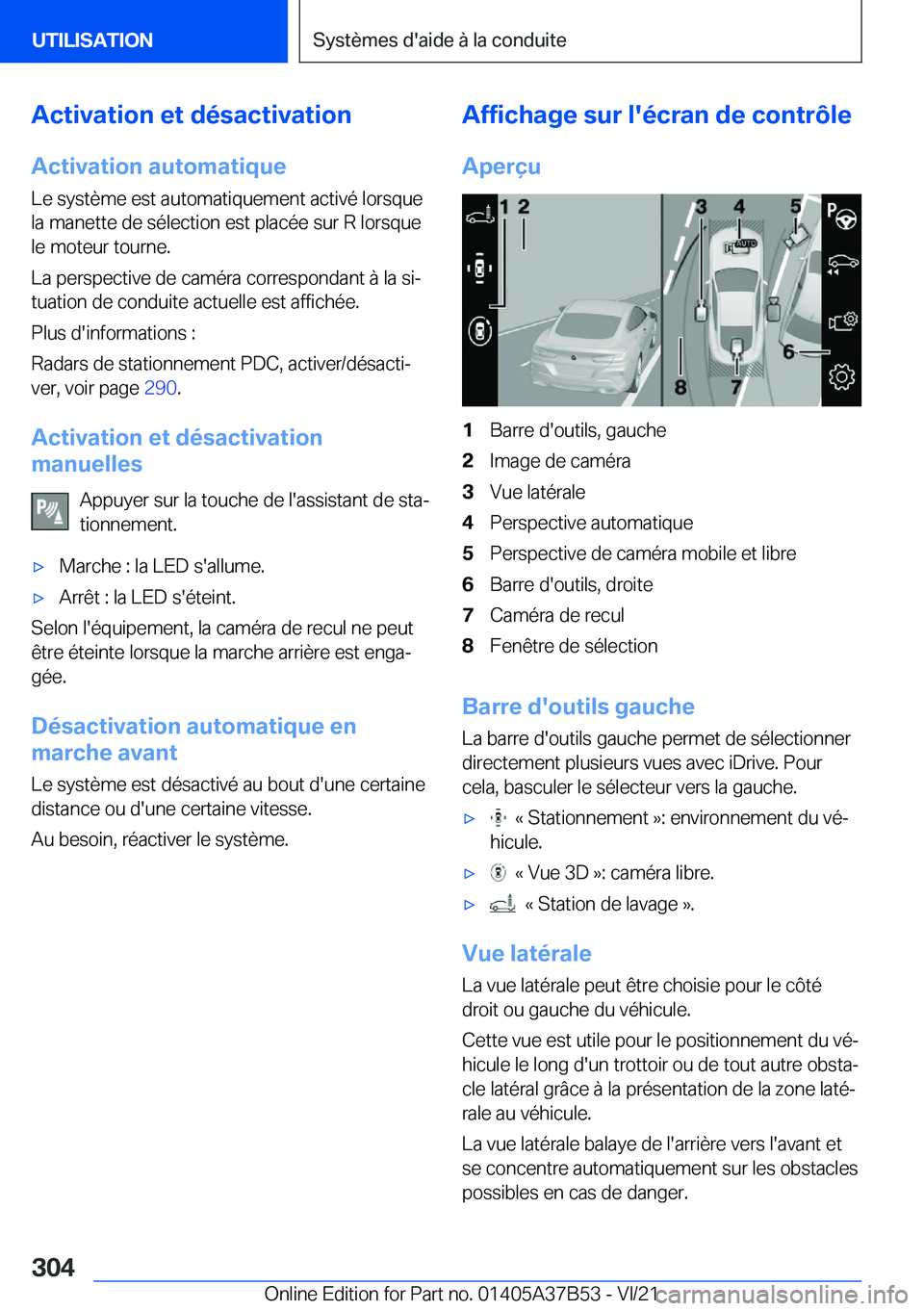 BMW M8 2022  Notices Demploi (in French) �A�c�t�i�v�a�t�i�o�n��e�t��d�é�s�a�c�t�i�v�a�t�i�o�n�A�c�t�i�v�a�t�i�o�n��a�u�t�o�m�a�t�i�q�u�e
�L�e��s�y�s�t�è�m�e��e�s�t��a�u�t�o�m�a�t�i�q�u�e�m�e�n�t��a�c�t�i�v�é��l�o�r�s�q�u�e
�l�a��