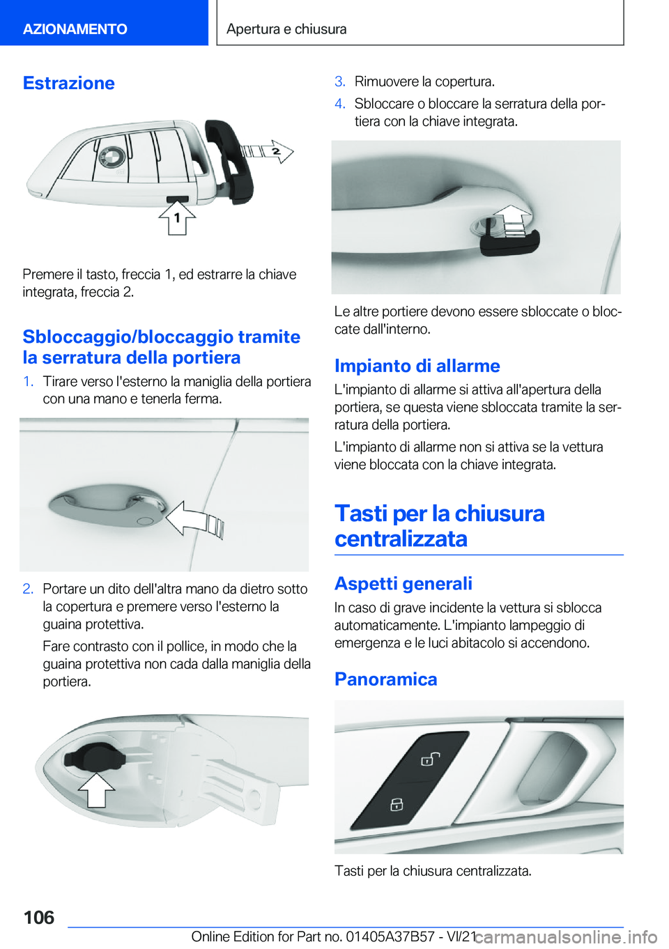 BMW M8 2022  Libretti Di Uso E manutenzione (in Italian) �E�s�t�r�a�z�i�o�n�e
�P�r�e�m�e�r�e��i�l��t�a�s�t�o�,��f�r�e�c�c�i�a��1�,��e�d��e�s�t�r�a�r�r�e��l�a��c�h�i�a�v�e�i�n�t�e�g�r�a�t�a�,��f�r�e�c�c�i�a��2�.
�S�b�l�o�c�c�a�g�g�i�o�/�b�l�o�c�c�a