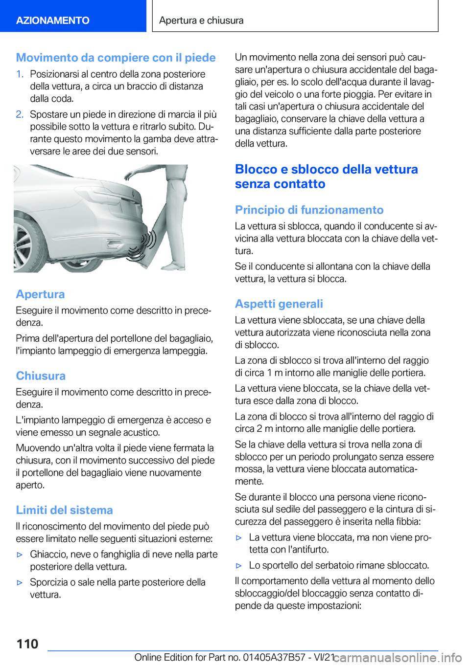 BMW M8 2022  Libretti Di Uso E manutenzione (in Italian) �M�o�v�i�m�e�n�t�o��d�a��c�o�m�p�i�e�r�e��c�o�n��i�l��p�i�e�d�e�1�.�P�o�s�i�z�i�o�n�a�r�s�i��a�l��c�e�n�t�r�o��d�e�l�l�a��z�o�n�a��p�o�s�t�e�r�i�o�r�e
�d�e�l�l�a��v�e�t�t�u�r�a�,��a��c�i�