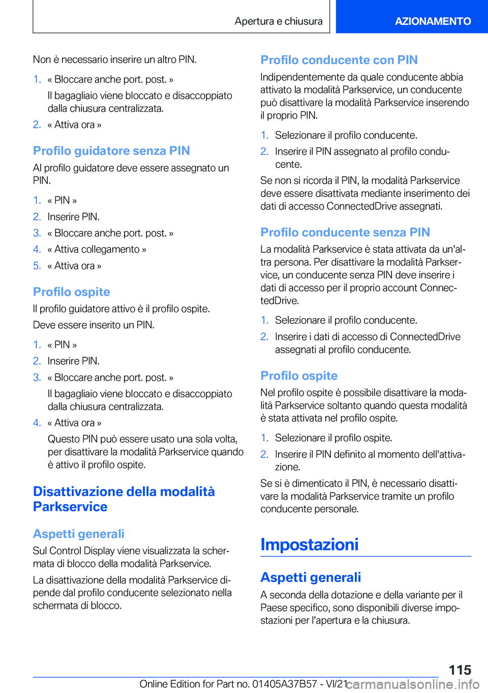 BMW M8 2022  Libretti Di Uso E manutenzione (in Italian) �N�o�n��è��n�e�c�e�s�s�a�r�i�o��i�n�s�e�r�i�r�e��u�n��a�l�t�r�o��P�I�N�.�1�.�«��B�l�o�c�c�a�r�e��a�n�c�h�e��p�o�r�t�.��p�o�s�t�.��{
�I�l��b�a�g�a�g�l�i�a�i�o��v�i�e�n�e��b�l�o�c�c�a�t�