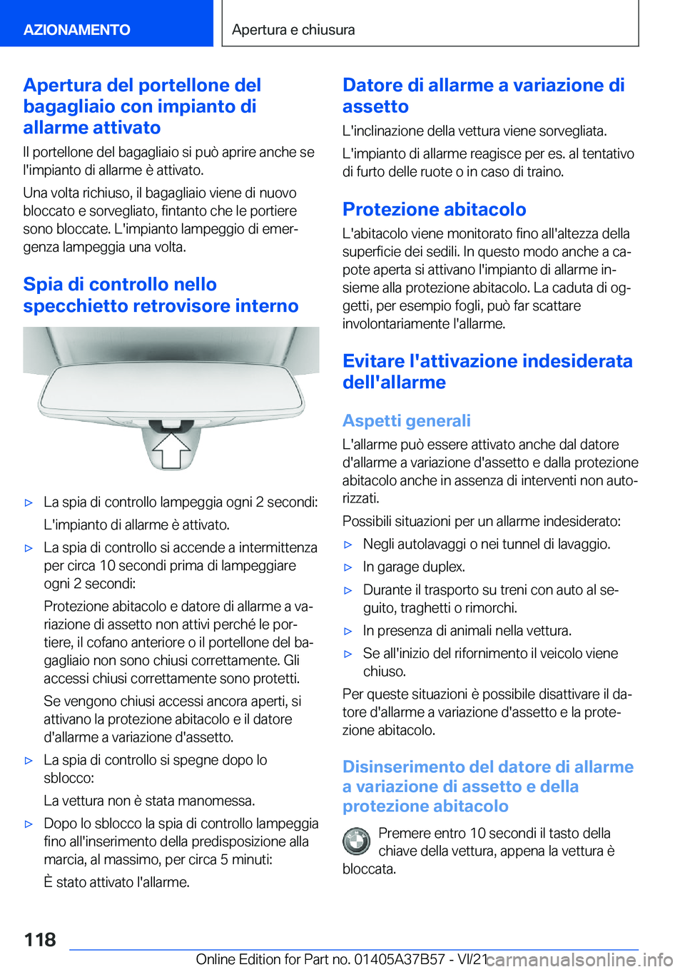 BMW M8 2022  Libretti Di Uso E manutenzione (in Italian) �A�p�e�r�t�u�r�a��d�e�l��p�o�r�t�e�l�l�o�n�e��d�e�l
�b�a�g�a�g�l�i�a�i�o��c�o�n��i�m�p�i�a�n�t�o��d�i
�a�l�l�a�r�m�e��a�t�t�i�v�a�t�o
�I�l��p�o�r�t�e�l�l�o�n�e��d�e�l��b�a�g�a�g�l�i�a�i�o��