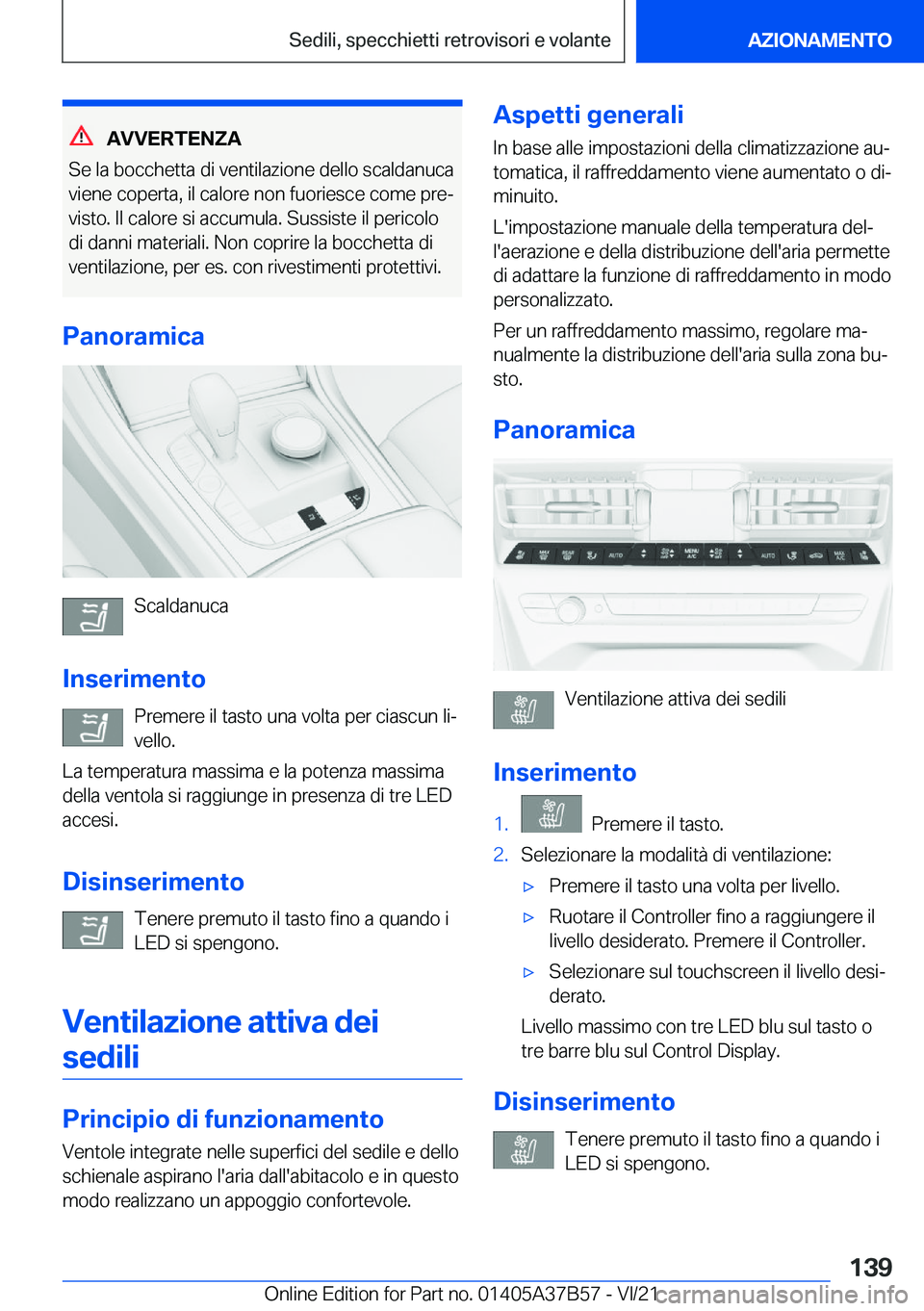 BMW M8 2022  Libretti Di Uso E manutenzione (in Italian) �A�V�V�E�R�T�E�N�Z�A
�S�e��l�a��b�o�c�c�h�e�t�t�a��d�i��v�e�n�t�i�l�a�z�i�o�n�e��d�e�l�l�o��s�c�a�l�d�a�n�u�c�a �v�i�e�n�e��c�o�p�e�r�t�a�,��i�l��c�a�l�o�r�e��n�o�n��f�u�o�r�i�e�s�c�e��c�o