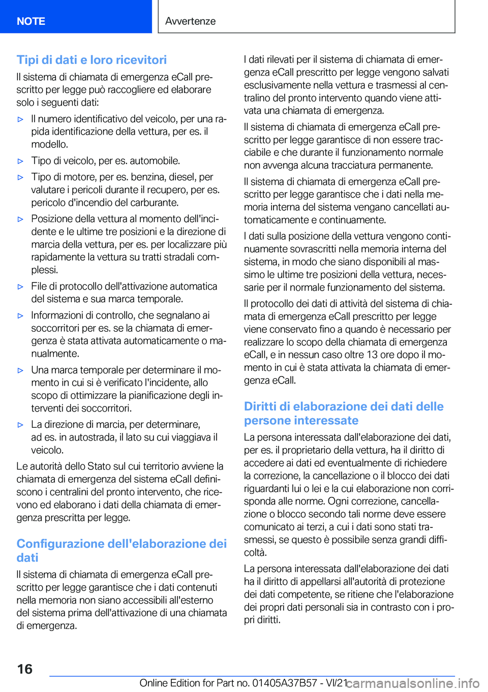 BMW M8 2022  Libretti Di Uso E manutenzione (in Italian) �T�i�p�i��d�i��d�a�t�i��e��l�o�r�o��r�i�c�e�v�i�t�o�r�i
�I�l��s�i�s�t�e�m�a��d�i��c�h�i�a�m�a�t�a��d�i��e�m�e�r�g�e�n�z�a��e�C�a�l�l��p�r�eª �s�c�r�i�t�t�o��p�e�r��l�e�g�g�e��p�u�