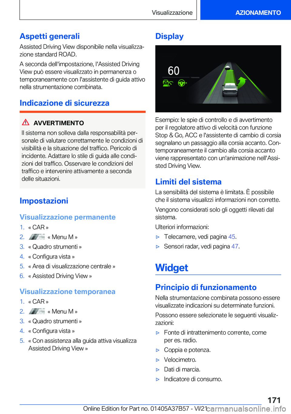 BMW M8 2022  Libretti Di Uso E manutenzione (in Italian) �A�s�p�e�t�t�i��g�e�n�e�r�a�l�i
�A�s�s�i�s�t�e�d��D�r�i�v�i�n�g��V�i�e�w��d�i�s�p�o�n�i�b�i�l�e��n�e�l�l�a��v�i�s�u�a�l�i�z�z�aª
�z�i�o�n�e��s�t�a�n�d�a�r�d��R�O�A�D�.
�A��s�e�c�o�n�d�a��d