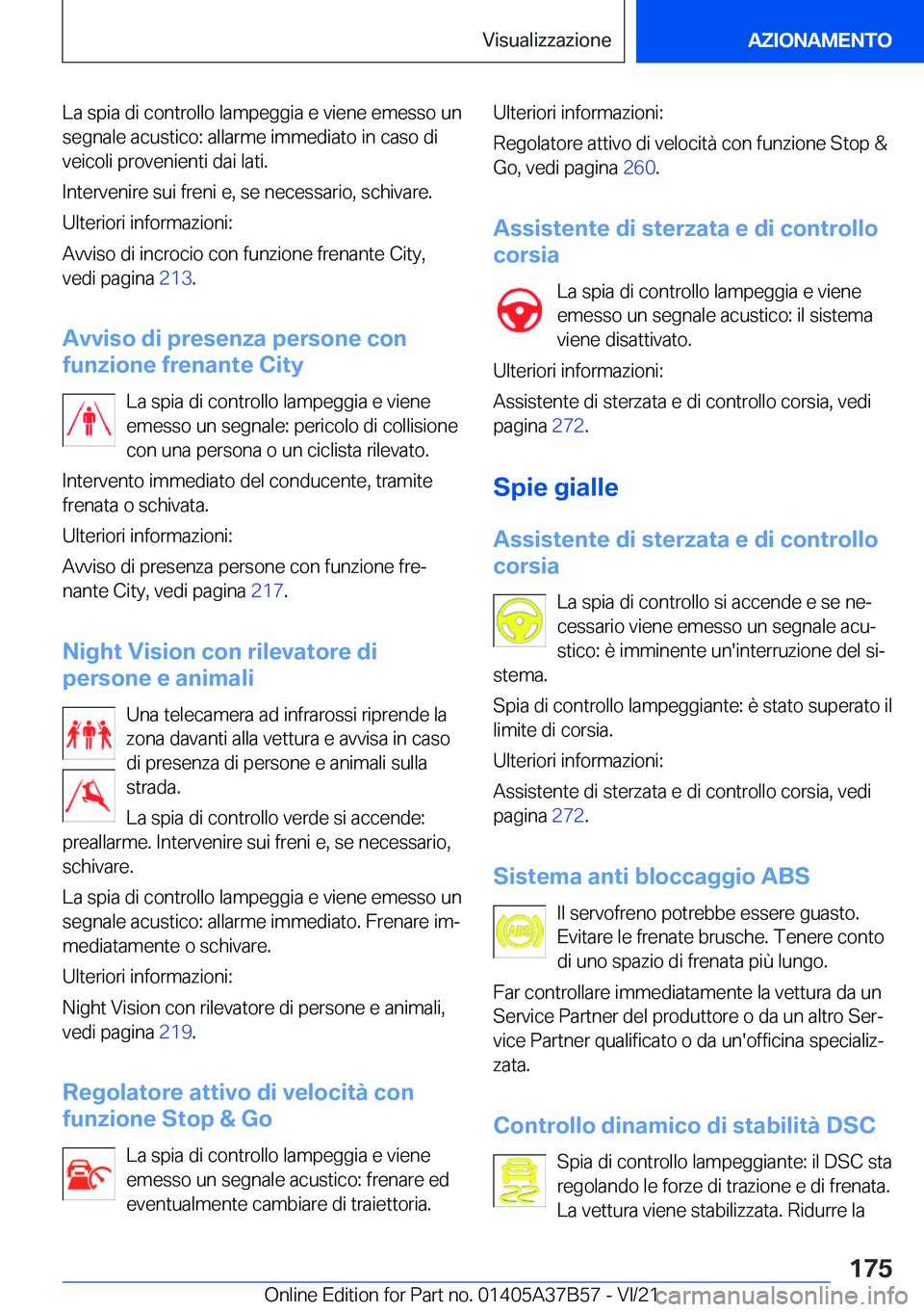 BMW M8 2022  Libretti Di Uso E manutenzione (in Italian) �L�a��s�p�i�a��d�i��c�o�n�t�r�o�l�l�o��l�a�m�p�e�g�g�i�a��e��v�i�e�n�e��e�m�e�s�s�o��u�n
�s�e�g�n�a�l�e��a�c�u�s�t�i�c�o�:��a�l�l�a�r�m�e��i�m�m�e�d�i�a�t�o��i�n��c�a�s�o��d�i
�v�e�i�c�o
