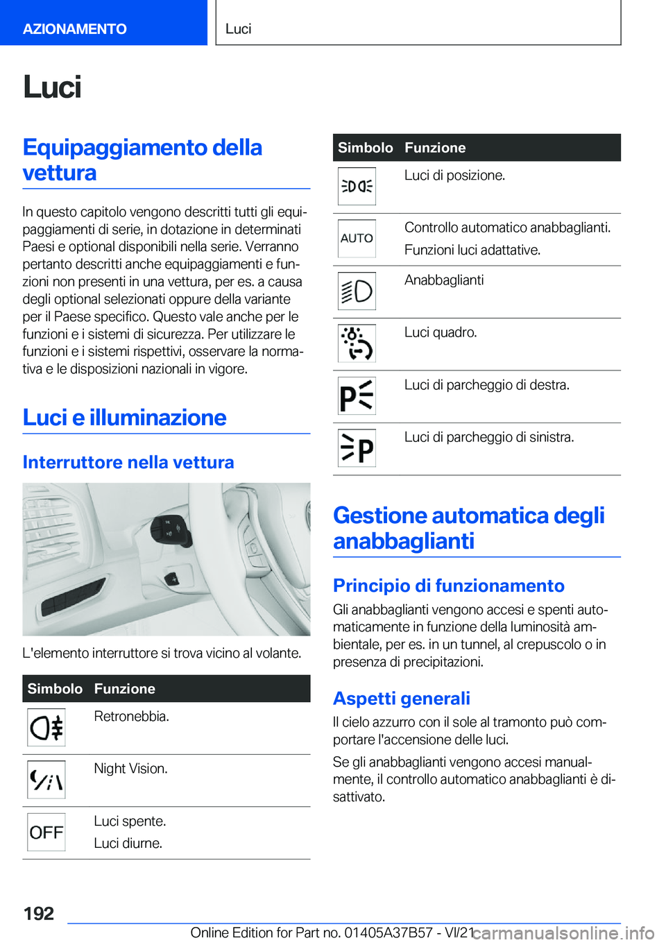 BMW M8 2022  Libretti Di Uso E manutenzione (in Italian) �L�u�c�i�E�q�u�i�p�a�g�g�i�a�m�e�n�t�o��d�e�l�l�a�v�e�t�t�u�r�a
�I�n��q�u�e�s�t�o��c�a�p�i�t�o�l�o��v�e�n�g�o�n�o��d�e�s�c�r�i�t�t�i��t�u�t�t�i��g�l�i��e�q�u�iª
�p�a�g�g�i�a�m�e�n�t�i��d�i�