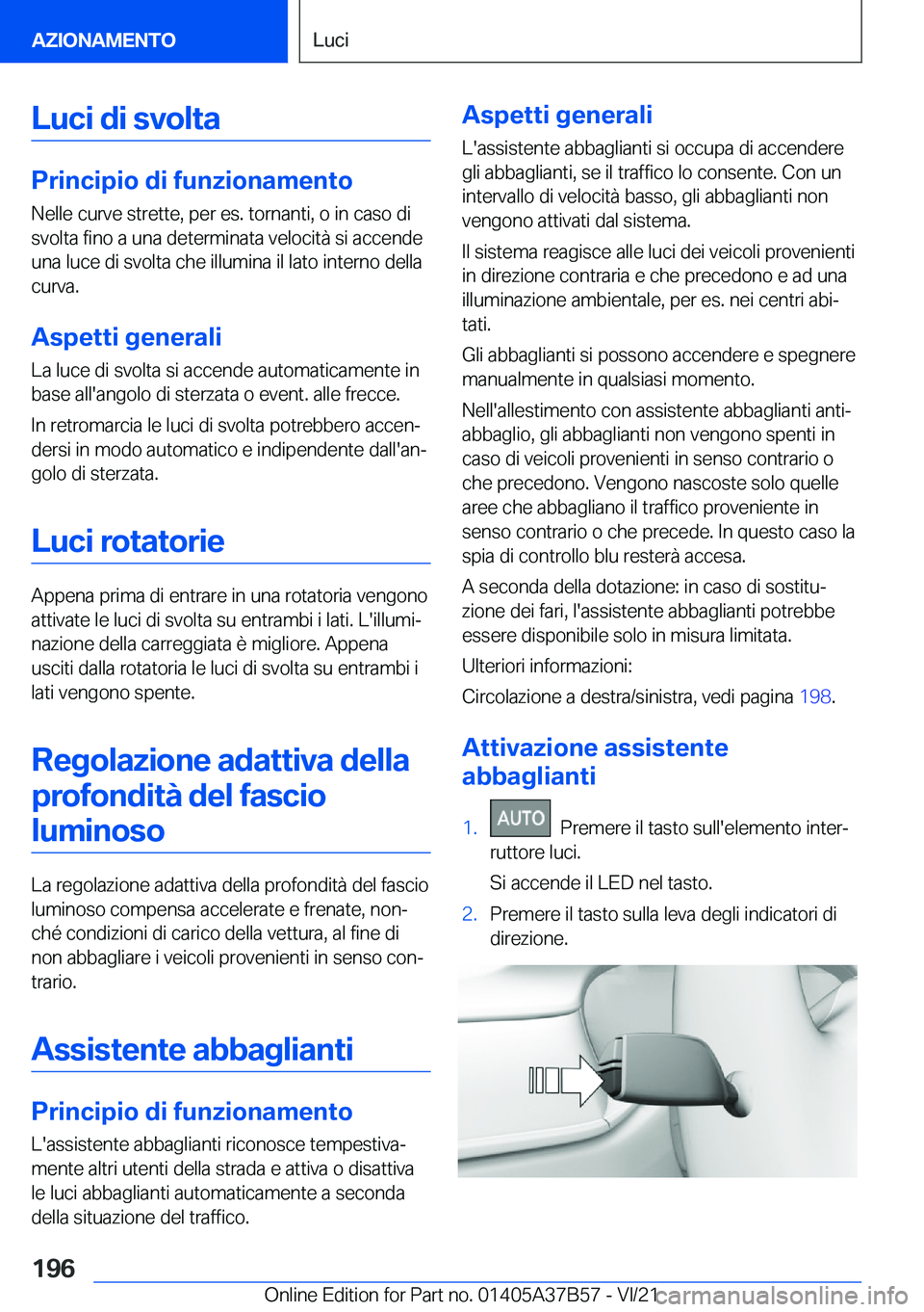 BMW M8 2022  Libretti Di Uso E manutenzione (in Italian) �L�u�c�i��d�i��s�v�o�l�t�a
�P�r�i�n�c�i�p�i�o��d�i��f�u�n�z�i�o�n�a�m�e�n�t�o�N�e�l�l�e��c�u�r�v�e��s�t�r�e�t�t�e�,��p�e�r��e�s�.��t�o�r�n�a�n�t�i�,��o��i�n��c�a�s�o��d�i
�s�v�o�l�t�a��f