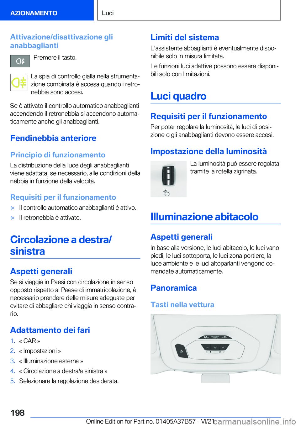 BMW M8 2022  Libretti Di Uso E manutenzione (in Italian) �A�t�t�i�v�a�z�i�o�n�e�/�d�i�s�a�t�t�i�v�a�z�i�o�n�e��g�l�i
�a�n�a�b�b�a�g�l�i�a�n�t�i
�P�r�e�m�e�r�e��i�l��t�a�s�t�o�.
�L�a��s�p�i�a��d�i��c�o�n�t�r�o�l�l�o��g�i�a�l�l�a��n�e�l�l�a��s�t�r�u�
