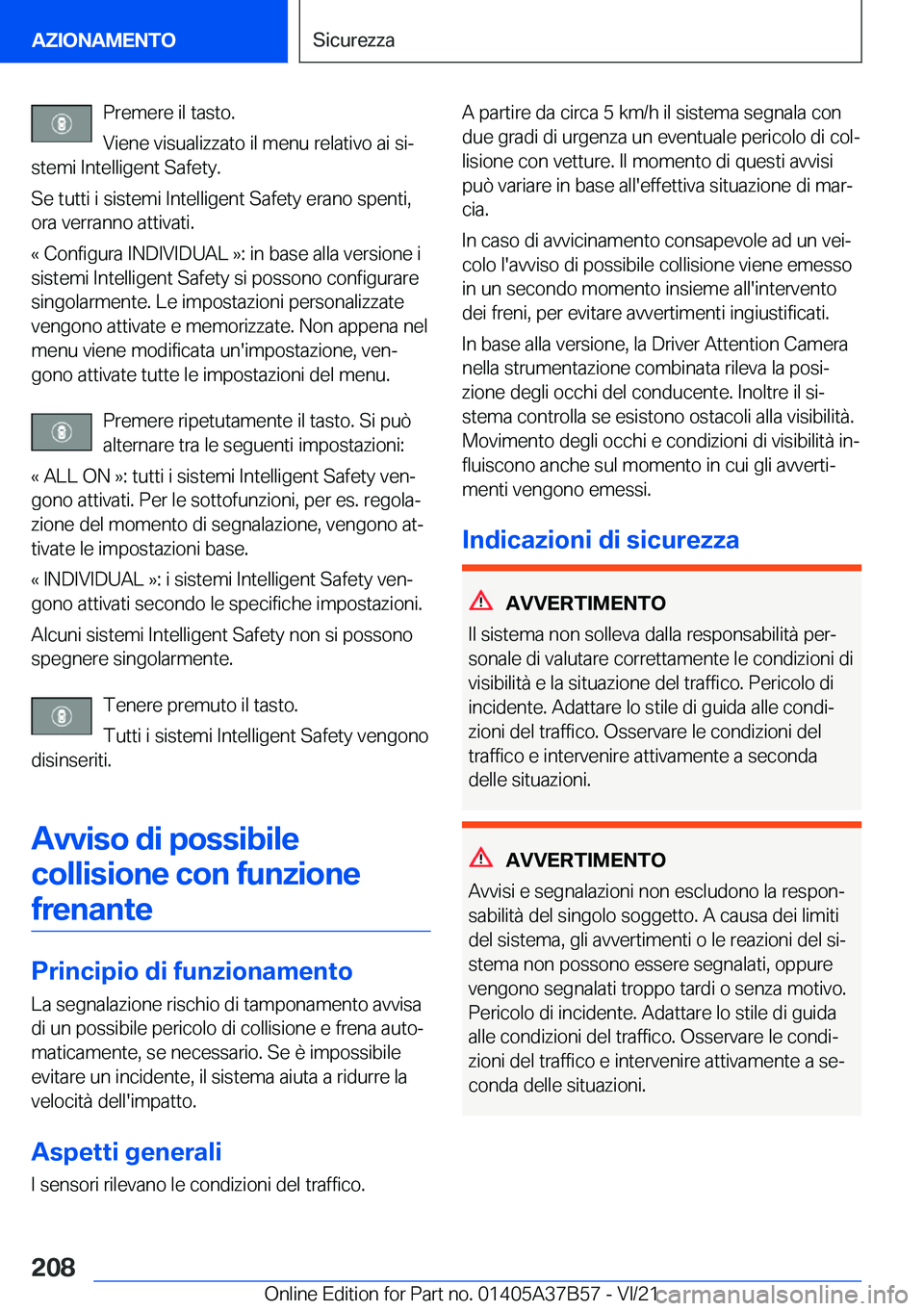 BMW M8 2022  Libretti Di Uso E manutenzione (in Italian) �P�r�e�m�e�r�e��i�l��t�a�s�t�o�.
�V�i�e�n�e��v�i�s�u�a�l�i�z�z�a�t�o��i�l��m�e�n�u��r�e�l�a�t�i�v�o��a�i��s�iª
�s�t�e�m�i��I�n�t�e�l�l�i�g�e�n�t��S�a�f�e�t�y�.
�S�e��t�u�t�t�i��i��s�i�s