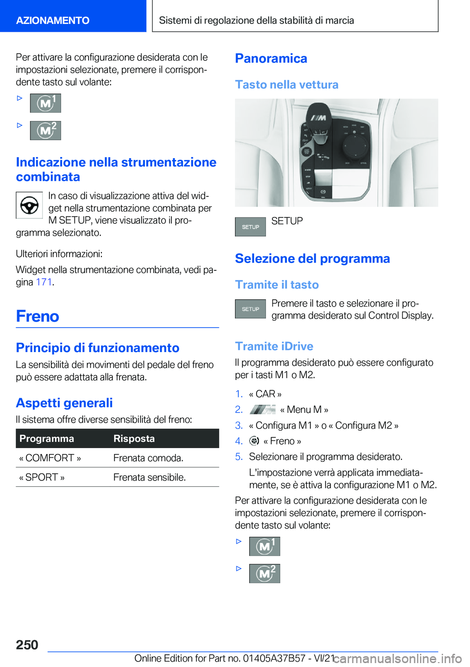 BMW M8 2022  Libretti Di Uso E manutenzione (in Italian) �P�e�r��a�t�t�i�v�a�r�e��l�a��c�o�n�f�i�g�u�r�a�z�i�o�n�e��d�e�s�i�d�e�r�a�t�a��c�o�n��l�e
�i�m�p�o�s�t�a�z�i�o�n�i��s�e�l�e�z�i�o�n�a�t�e�,��p�r�e�m�e�r�e��i�l��c�o�r�r�i�s�p�o�nª �d�e�n�