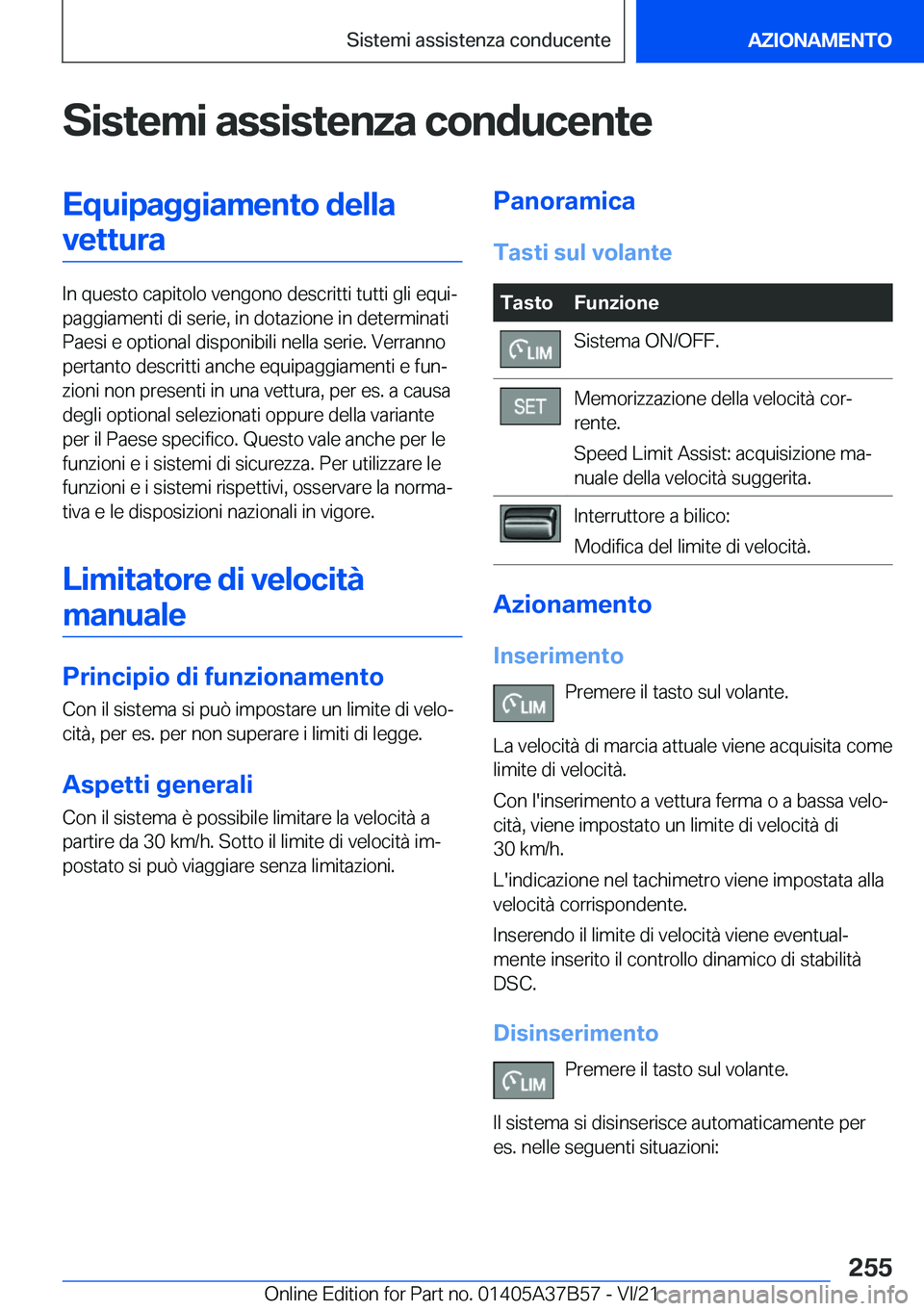 BMW M8 2022  Libretti Di Uso E manutenzione (in Italian) �S�i�s�t�e�m�i��a�s�s�i�s�t�e�n�z�a��c�o�n�d�u�c�e�n�t�e�E�q�u�i�p�a�g�g�i�a�m�e�n�t�o��d�e�l�l�a�v�e�t�t�u�r�a
�I�n��q�u�e�s�t�o��c�a�p�i�t�o�l�o��v�e�n�g�o�n�o��d�e�s�c�r�i�t�t�i��t�u�t�t�i�