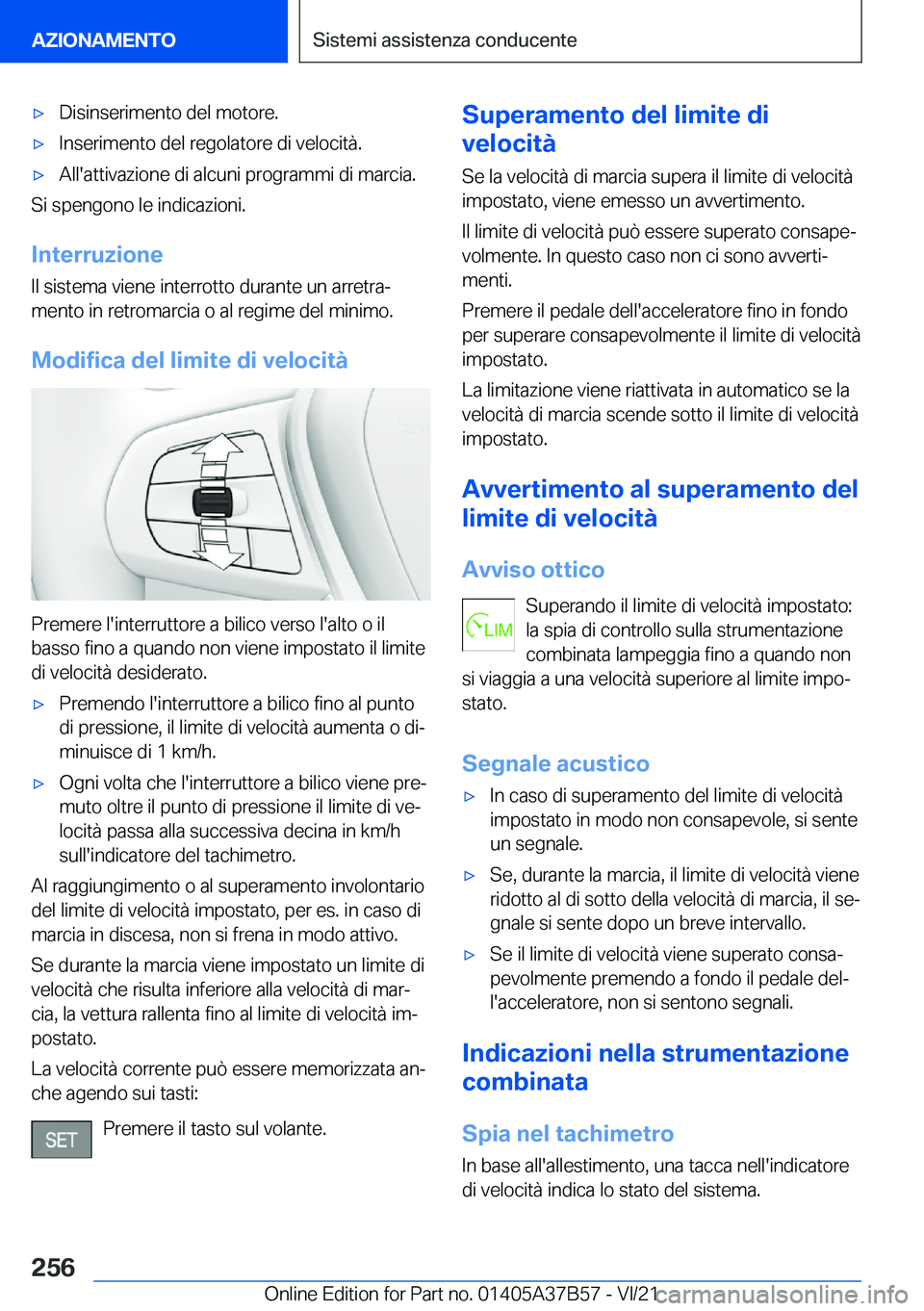 BMW M8 2022  Libretti Di Uso E manutenzione (in Italian) 'x�D�i�s�i�n�s�e�r�i�m�e�n�t�o��d�e�l��m�o�t�o�r�e�.'x�I�n�s�e�r�i�m�e�n�t�o��d�e�l��r�e�g�o�l�a�t�o�r�e��d�i��v�e�l�o�c�i�t�