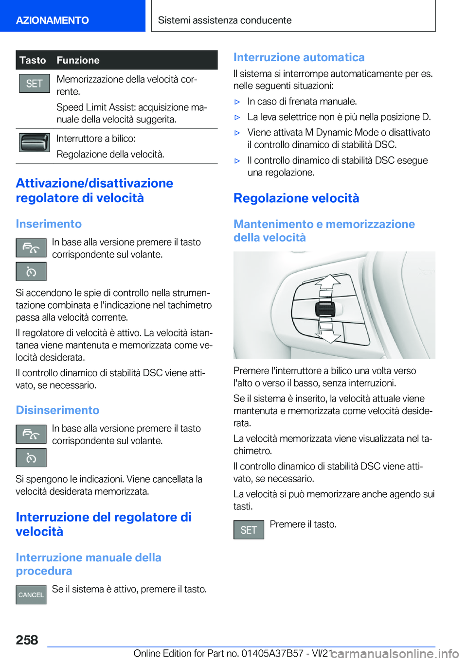 BMW M8 2022  Libretti Di Uso E manutenzione (in Italian) �T�a�s�t�o�F�u�n�z�i�o�n�e�M�e�m�o�r�i�z�z�a�z�i�o�n�e��d�e�l�l�a��v�e�l�o�c�i�t�