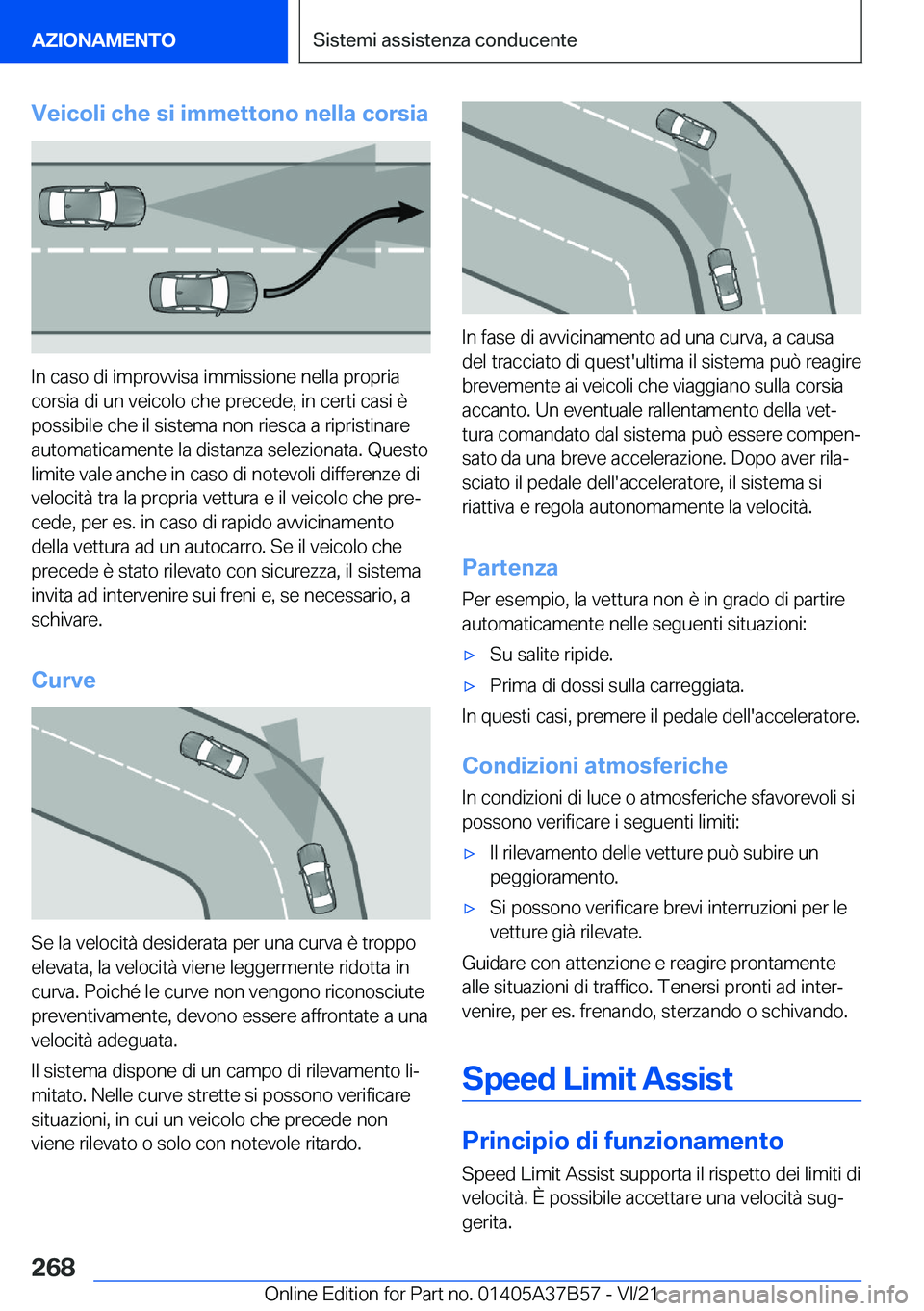 BMW M8 2022  Libretti Di Uso E manutenzione (in Italian) �V�e�i�c�o�l�i��c�h�e��s�i��i�m�m�e�t�t�o�n�o��n�e�l�l�a��c�o�r�s�i�a
�I�n��c�a�s�o��d�i��i�m�p�r�o�v�v�i�s�a��i�m�m�i�s�s�i�o�n�e��n�e�l�l�a��p�r�o�p�r�i�a�c�o�r�s�i�a��d�i��u�n��v�e�i�