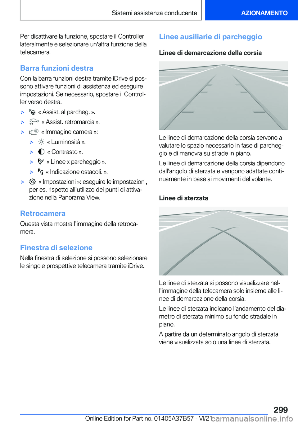 BMW M8 2022  Libretti Di Uso E manutenzione (in Italian) �P�e�r��d�i�s�a�t�t�i�v�a�r�e��l�a��f�u�n�z�i�o�n�e�,��s�p�o�s�t�a�r�e��i�l��C�o�n�t�r�o�l�l�e�r
�l�a�t�e�r�a�l�m�e�n�t�e��e��s�e�l�e�z�i�o�n�a�r�e��u�n�'�a�l�t�r�a��f�u�n�z�i�o�n�e��d�