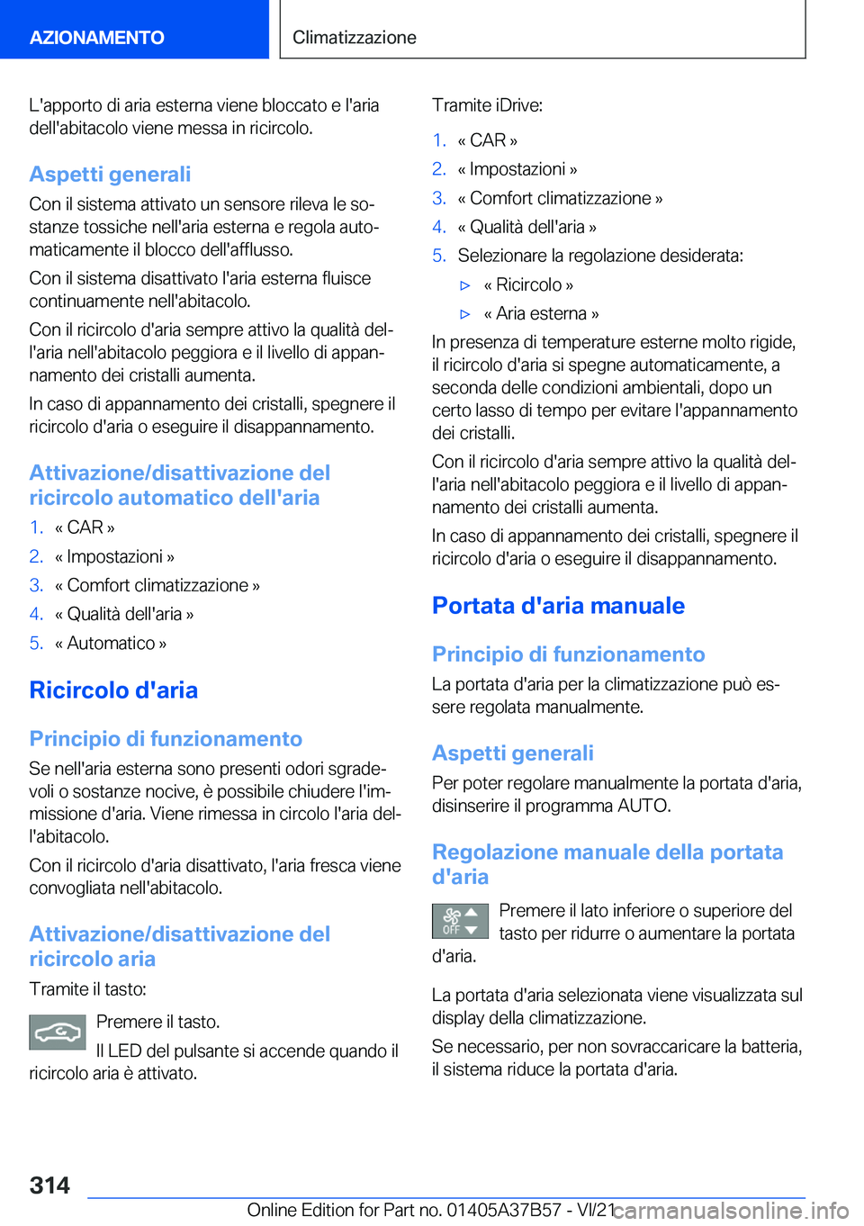 BMW M8 2022  Libretti Di Uso E manutenzione (in Italian) �L�'�a�p�p�o�r�t�o��d�i��a�r�i�a��e�s�t�e�r�n�a��v�i�e�n�e��b�l�o�c�c�a�t�o��e��l�'�a�r�i�a�d�e�l�l�'�a�b�i�t�a�c�o�l�o��v�i�e�n�e��m�e�s�s�a��i�n��r�i�c�i�r�c�o�l�o�.
�A�s�p�e�