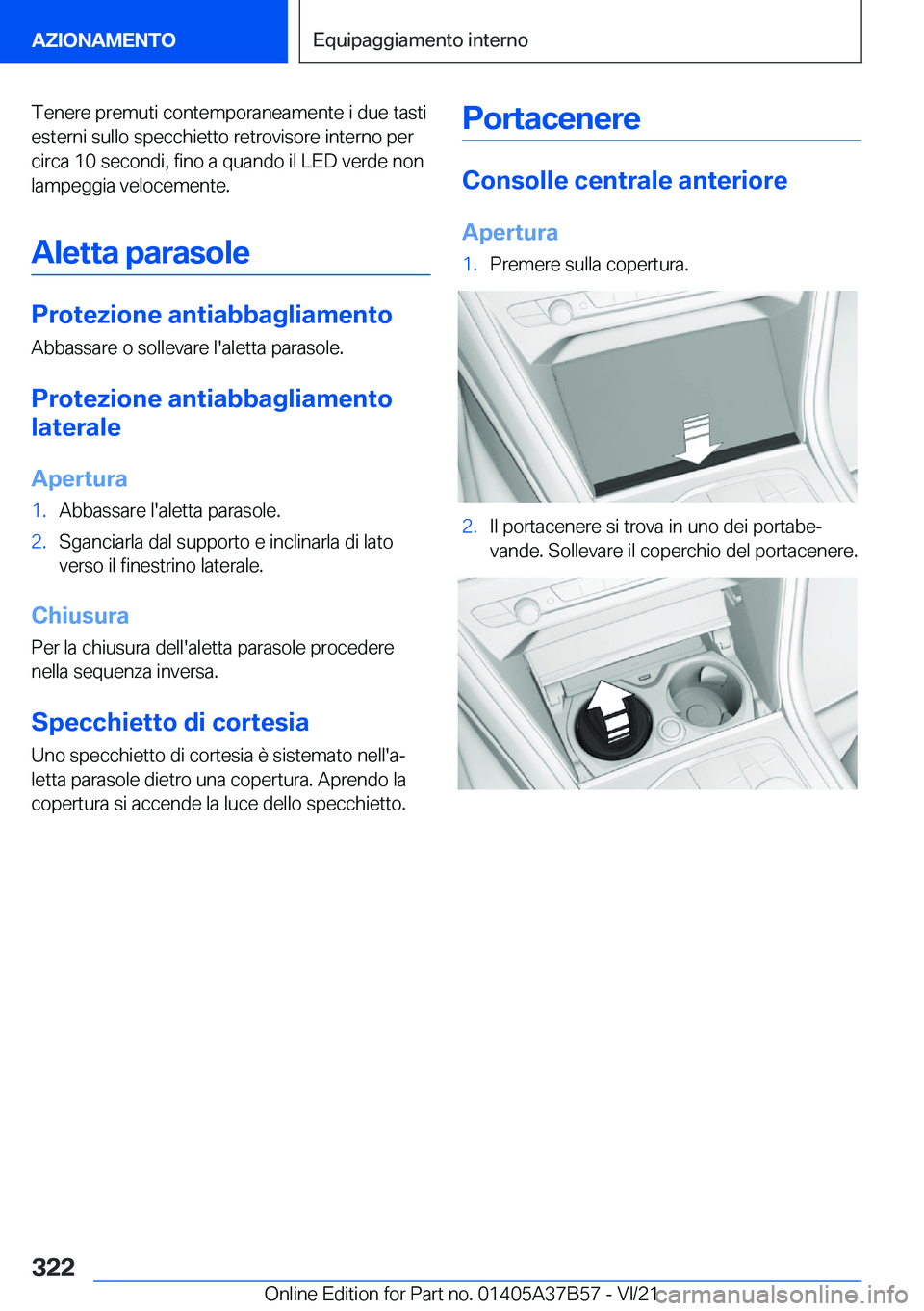 BMW M8 2022  Libretti Di Uso E manutenzione (in Italian) �T�e�n�e�r�e��p�r�e�m�u�t�i��c�o�n�t�e�m�p�o�r�a�n�e�a�m�e�n�t�e��i��d�u�e��t�a�s�t�i�e�s�t�e�r�n�i��s�u�l�l�o��s�p�e�c�c�h�i�e�t�t�o��r�e�t�r�o�v�i�s�o�r�e��i�n�t�e�r�n�o��p�e�r
�c�i�r�c�a�