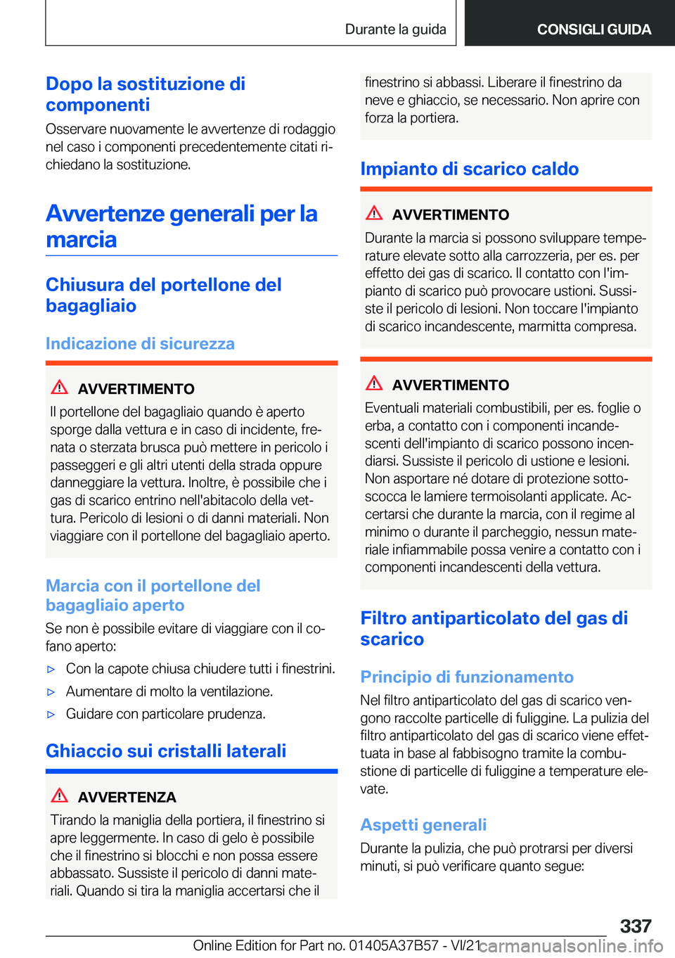 BMW M8 2022  Libretti Di Uso E manutenzione (in Italian) �D�o�p�o��l�a��s�o�s�t�i�t�u�z�i�o�n�e��d�i
�c�o�m�p�o�n�e�n�t�i
�O�s�s�e�r�v�a�r�e��n�u�o�v�a�m�e�n�t�e��l�e��a�v�v�e�r�t�e�n�z�e��d�i��r�o�d�a�g�g�i�o
�n�e�l��c�a�s�o��i��c�o�m�p�o�n�e�n�