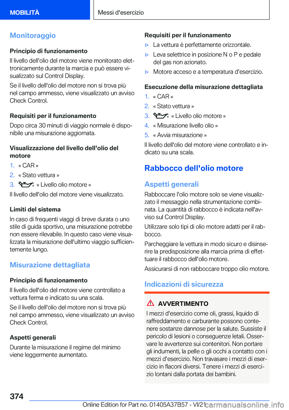 BMW M8 2022  Libretti Di Uso E manutenzione (in Italian) �M�o�n�i�t�o�r�a�g�g�i�o
�P�r�i�n�c�i�p�i�o��d�i��f�u�n�z�i�o�n�a�m�e�n�t�o
�I�l��l�i�v�e�l�l�o��d�e�l�l�'�o�l�i�o��d�e�l��m�o�t�o�r�e��v�i�e�n�e��m�o�n�i�t�o�r�a�t�o��e�l�e�tª �t�r�o�n