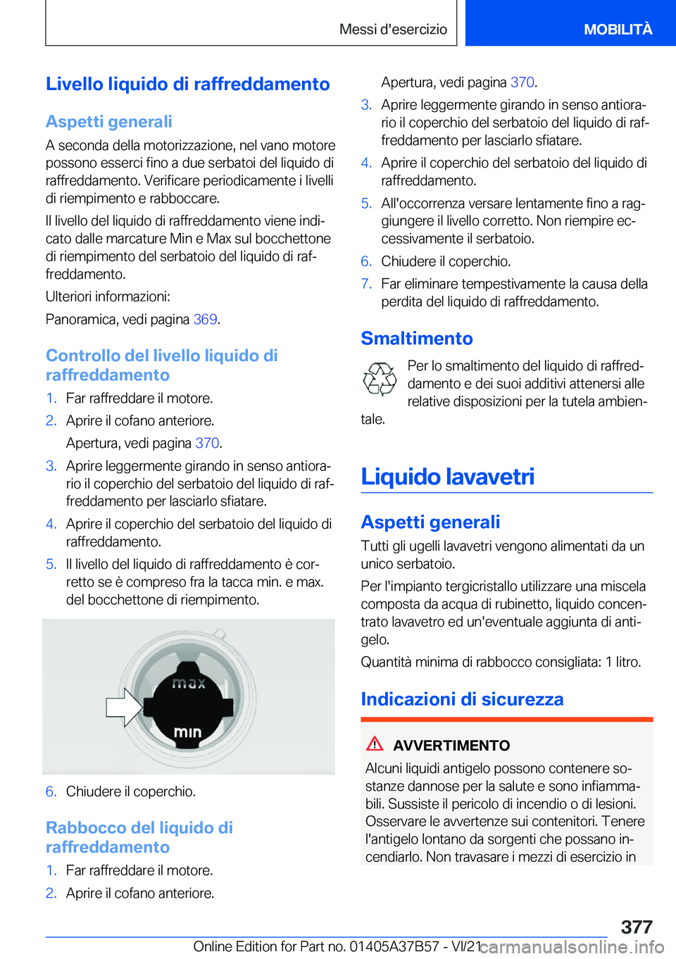 BMW M8 2022  Libretti Di Uso E manutenzione (in Italian) �L�i�v�e�l�l�o��l�i�q�u�i�d�o��d�i��r�a�f�f�r�e�d�d�a�m�e�n�t�o
�A�s�p�e�t�t�i��g�e�n�e�r�a�l�i �A��s�e�c�o�n�d�a��d�e�l�l�a��m�o�t�o�r�i�z�z�a�z�i�o�n�e�,��n�e�l��v�a�n�o��m�o�t�o�r�e
�p�o�