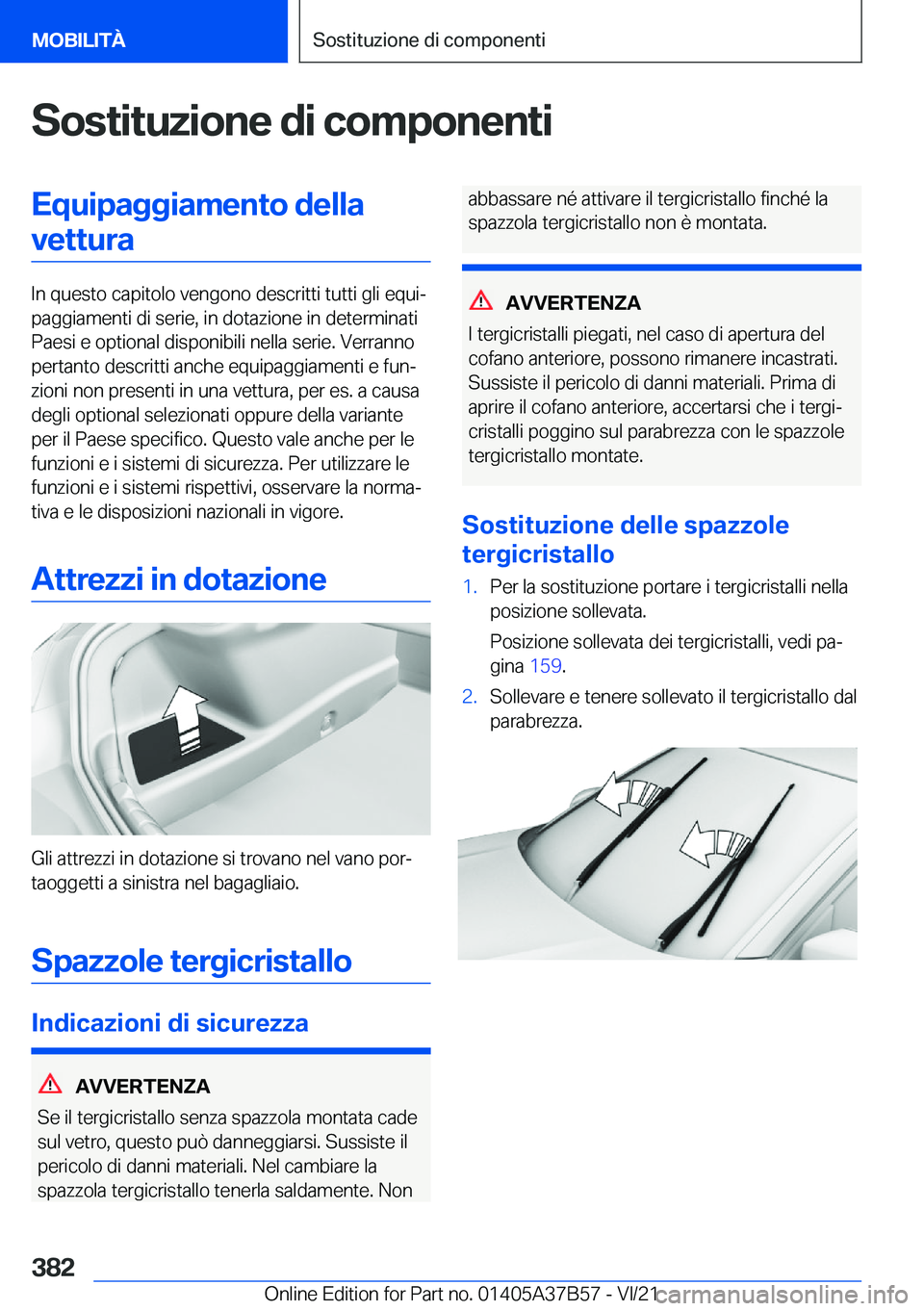 BMW M8 2022  Libretti Di Uso E manutenzione (in Italian) �S�o�s�t�i�t�u�z�i�o�n�e��d�i��c�o�m�p�o�n�e�n�t�i�E�q�u�i�p�a�g�g�i�a�m�e�n�t�o��d�e�l�l�a�v�e�t�t�u�r�a
�I�n��q�u�e�s�t�o��c�a�p�i�t�o�l�o��v�e�n�g�o�n�o��d�e�s�c�r�i�t�t�i��t�u�t�t�i��g�l�
