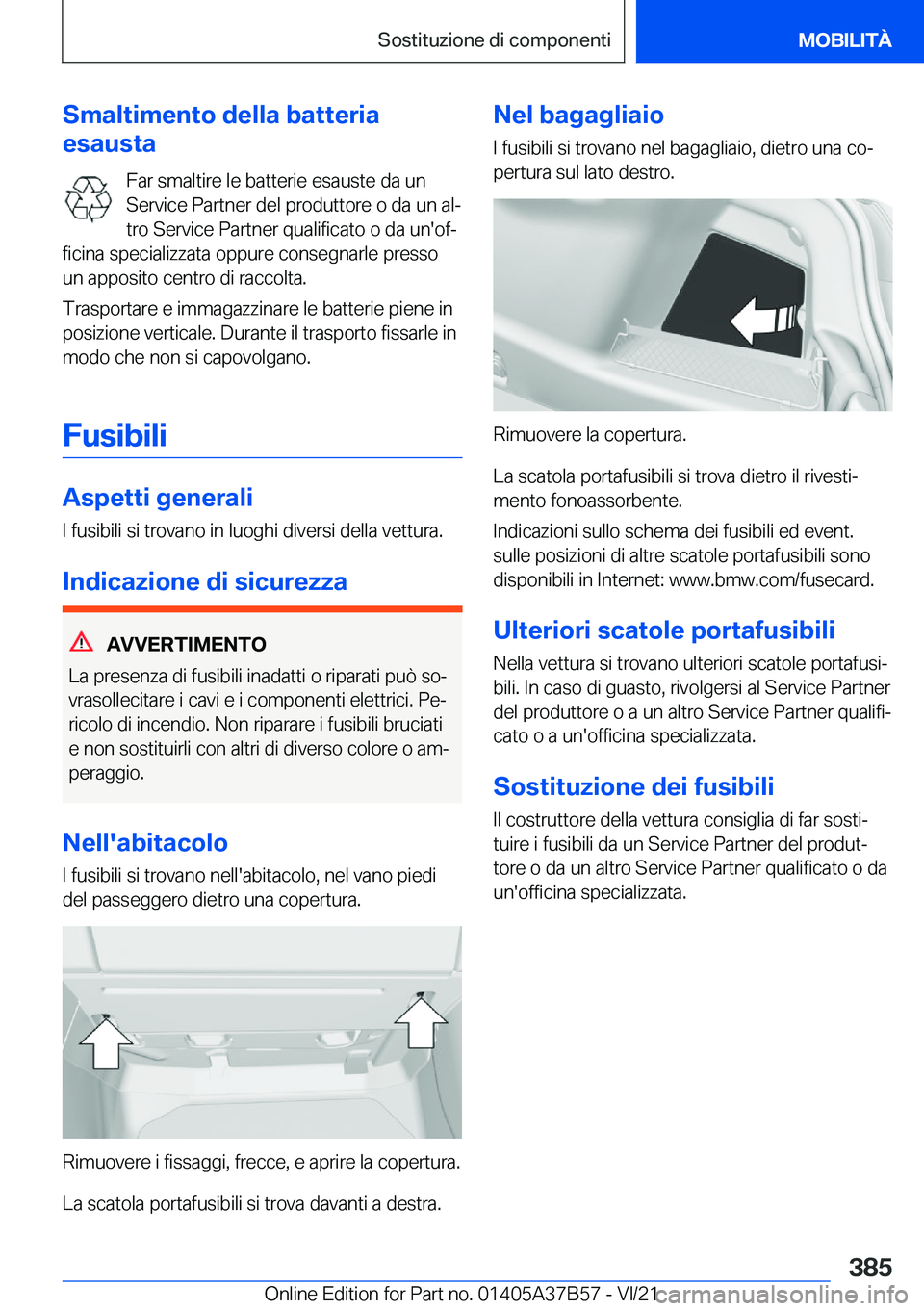BMW M8 2022  Libretti Di Uso E manutenzione (in Italian) �S�m�a�l�t�i�m�e�n�t�o��d�e�l�l�a��b�a�t�t�e�r�i�a
�e�s�a�u�s�t�a
�F�a�r��s�m�a�l�t�i�r�e��l�e��b�a�t�t�e�r�i�e��e�s�a�u�s�t�e��d�a��u�n�S�e�r�v�i�c�e��P�a�r�t�n�e�r��d�e�l��p�r�o�d�u�t�t�o