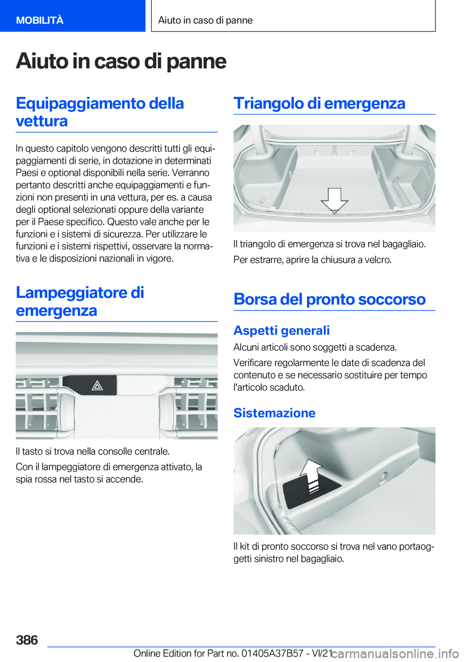 BMW M8 2022  Libretti Di Uso E manutenzione (in Italian) �A�i�u�t�o��i�n��c�a�s�o��d�i��p�a�n�n�e�E�q�u�i�p�a�g�g�i�a�m�e�n�t�o��d�e�l�l�a�v�e�t�t�u�r�a
�I�n��q�u�e�s�t�o��c�a�p�i�t�o�l�o��v�e�n�g�o�n�o��d�e�s�c�r�i�t�t�i��t�u�t�t�i��g�l�i��e�q�