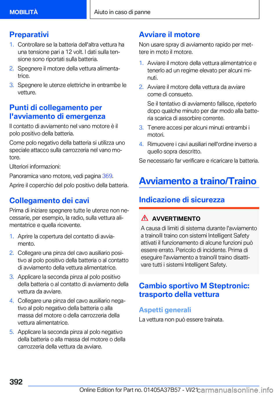 BMW M8 2022  Libretti Di Uso E manutenzione (in Italian) �P�r�e�p�a�r�a�t�i�v�i�1�.�C�o�n�t�r�o�l�l�a�r�e��s�e��l�a��b�a�t�t�e�r�i�a��d�e�l�l�'�a�l�t�r�a��v�e�t�t�u�r�a��h�a�u�n�a��t�e�n�s�i�o�n�e��p�a�r�i��a��1�2��v�o�l�t�.��I��d�a�t�i��s