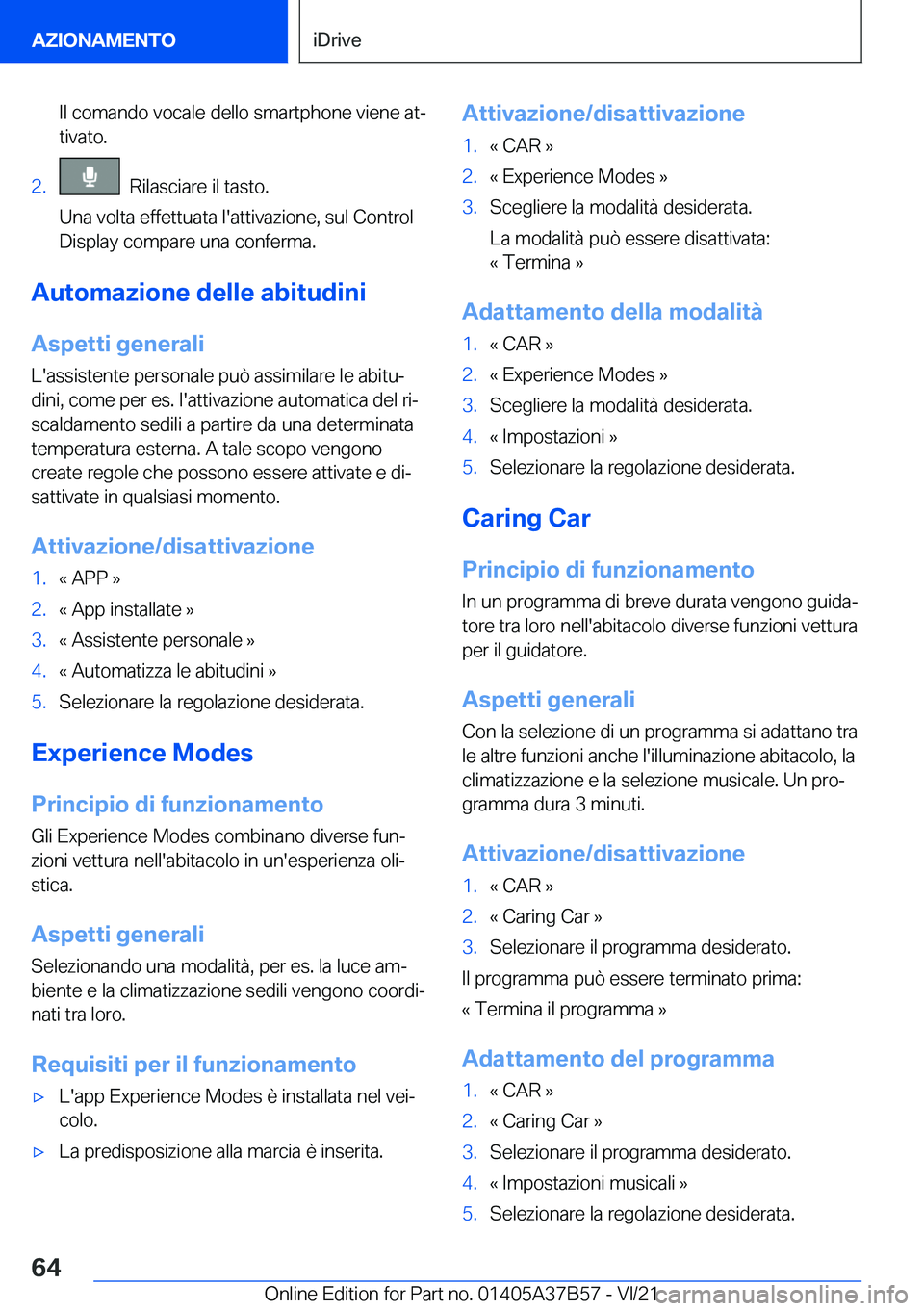 BMW M8 2022  Libretti Di Uso E manutenzione (in Italian) �I�l��c�o�m�a�n�d�o��v�o�c�a�l�e��d�e�l�l�o��s�m�a�r�t�p�h�o�n�e��v�i�e�n�e��a�tª
�t�i�v�a�t�o�.�2�.���R�i�l�a�s�c�i�a�r�e��i�l��t�a�s�t�o�.
�U�n�a��v�o�l�t�a��e�f�f�e�t�t�u�a�t�a��l�&#