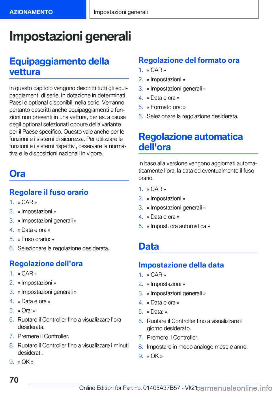 BMW M8 2022  Libretti Di Uso E manutenzione (in Italian) �I�m�p�o�s�t�a�z�i�o�n�i��g�e�n�e�r�a�l�i�E�q�u�i�p�a�g�g�i�a�m�e�n�t�o��d�e�l�l�a�v�e�t�t�u�r�a
�I�n��q�u�e�s�t�o��c�a�p�i�t�o�l�o��v�e�n�g�o�n�o��d�e�s�c�r�i�t�t�i��t�u�t�t�i��g�l�i��e�q�u�