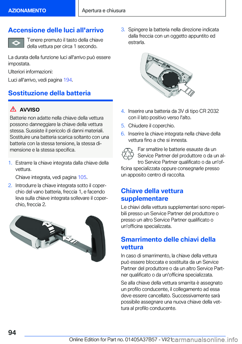 BMW M8 2022  Libretti Di Uso E manutenzione (in Italian) �A�c�c�e�n�s�i�o�n�e��d�e�l�l�e��l�u�c�i��a�l�l�'�a�r�r�i�v�o�T�e�n�e�r�e��p�r�e�m�u�t�o��i�l��t�a�s�t�o��d�e�l�l�a��c�h�i�a�v�e
�d�e�l�l�a��v�e�t�t�u�r�a��p�e�r��c�i�r�c�a��1��s�e�c�