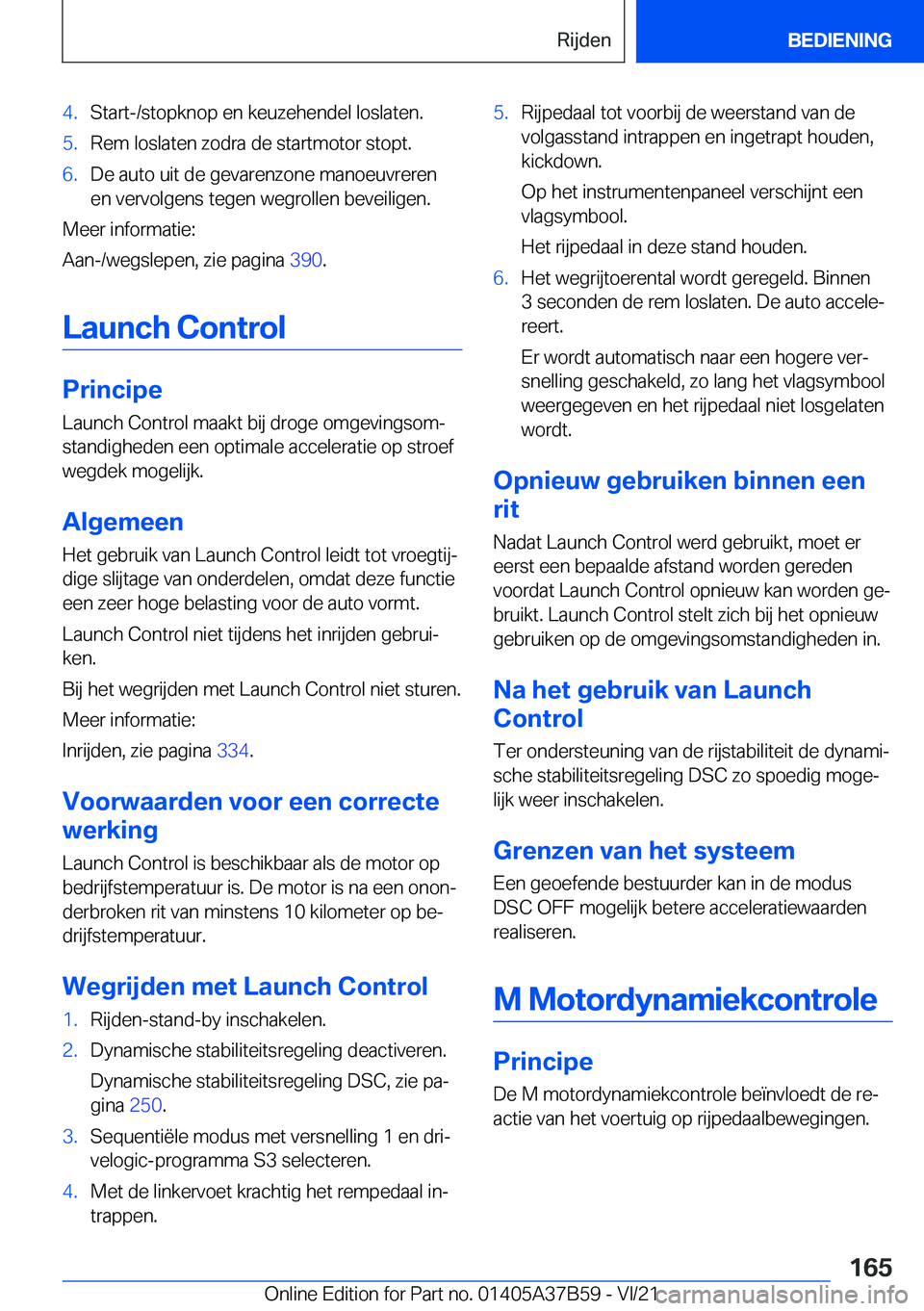 BMW M8 2022  Instructieboekjes (in Dutch) �4�.�S�t�a�r�t�-�/�s�t�o�p�k�n�o�p��e�n��k�e�u�z�e�h�e�n�d�e�l��l�o�s�l�a�t�e�n�.�5�.�R�e�m��l�o�s�l�a�t�e�n��z�o�d�r�a��d�e��s�t�a�r�t�m�o�t�o�r��s�t�o�p�t�.�6�.�D�e��a�u�t�o��u�i�t��d�e�