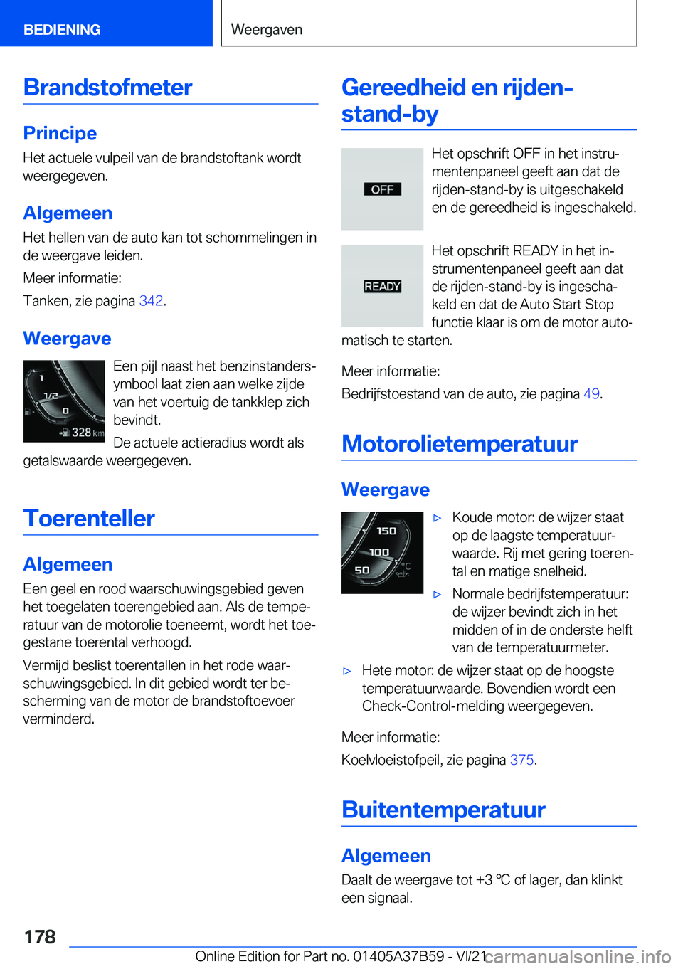 BMW M8 2022  Instructieboekjes (in Dutch) �B�r�a�n�d�s�t�o�f�m�e�t�e�r
�P�r�i�n�c�i�p�e
�H�e�t��a�c�t�u�e�l�e��v�u�l�p�e�i�l��v�a�n��d�e��b�r�a�n�d�s�t�o�f�t�a�n�k��w�o�r�d�t
�w�e�e�r�g�e�g�e�v�e�n�.
�A�l�g�e�m�e�e�n
�H�e�t��h�e�l�l�e�