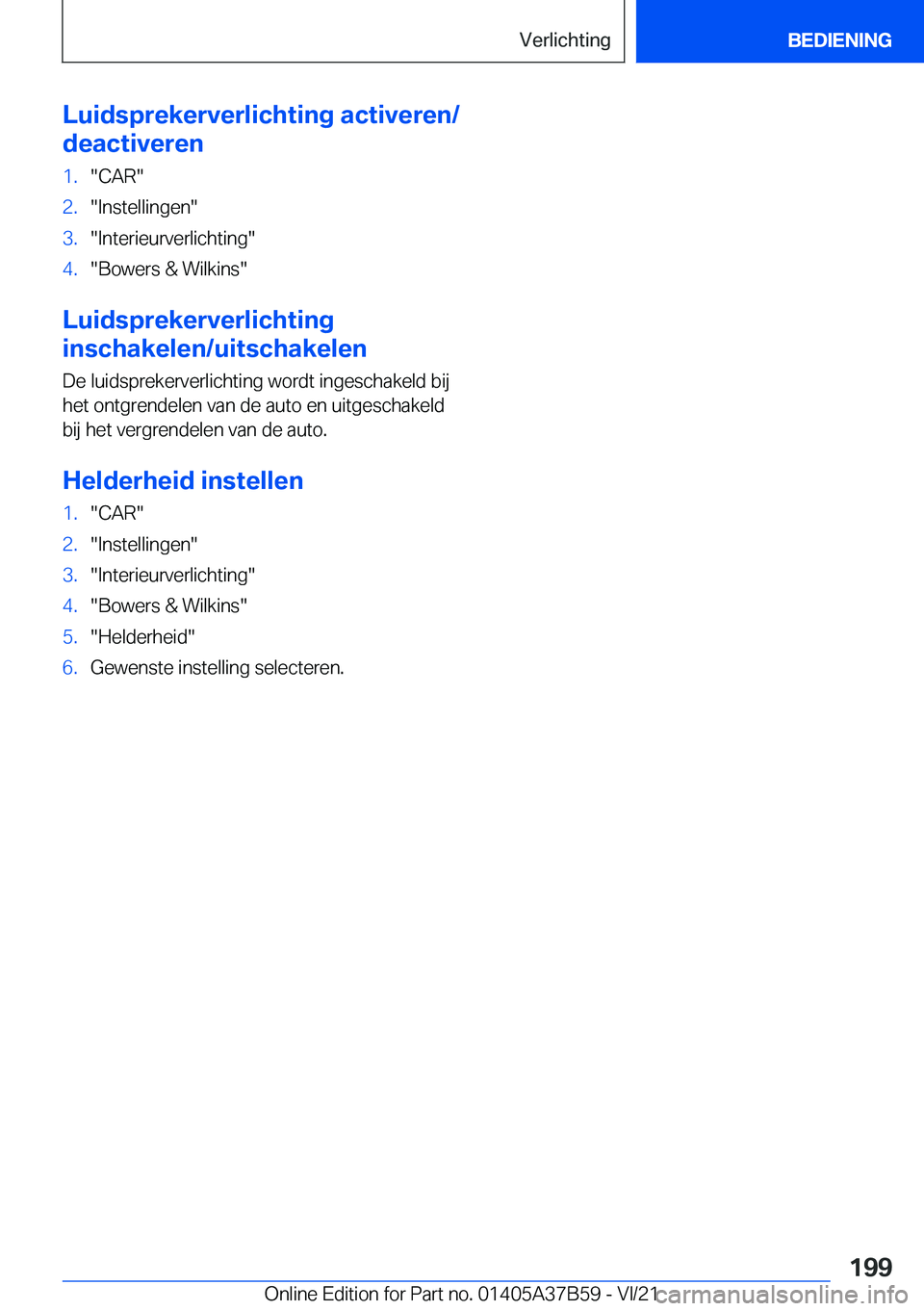 BMW M8 2022  Instructieboekjes (in Dutch) �L�u�i�d�s�p�r�e�k�e�r�v�e�r�l�i�c�h�t�i�n�g��a�c�t�i�v�e�r�e�n�/
�d�e�a�c�t�i�v�e�r�e�n�1�.��C�A�R��2�.��I�n�s�t�e�l�l�i�n�g�e�n��3�.��I�n�t�e�r�i�e�u�r�v�e�r�l�i�c�h�t�i�n�g��4�.��B�o�w�e�r�