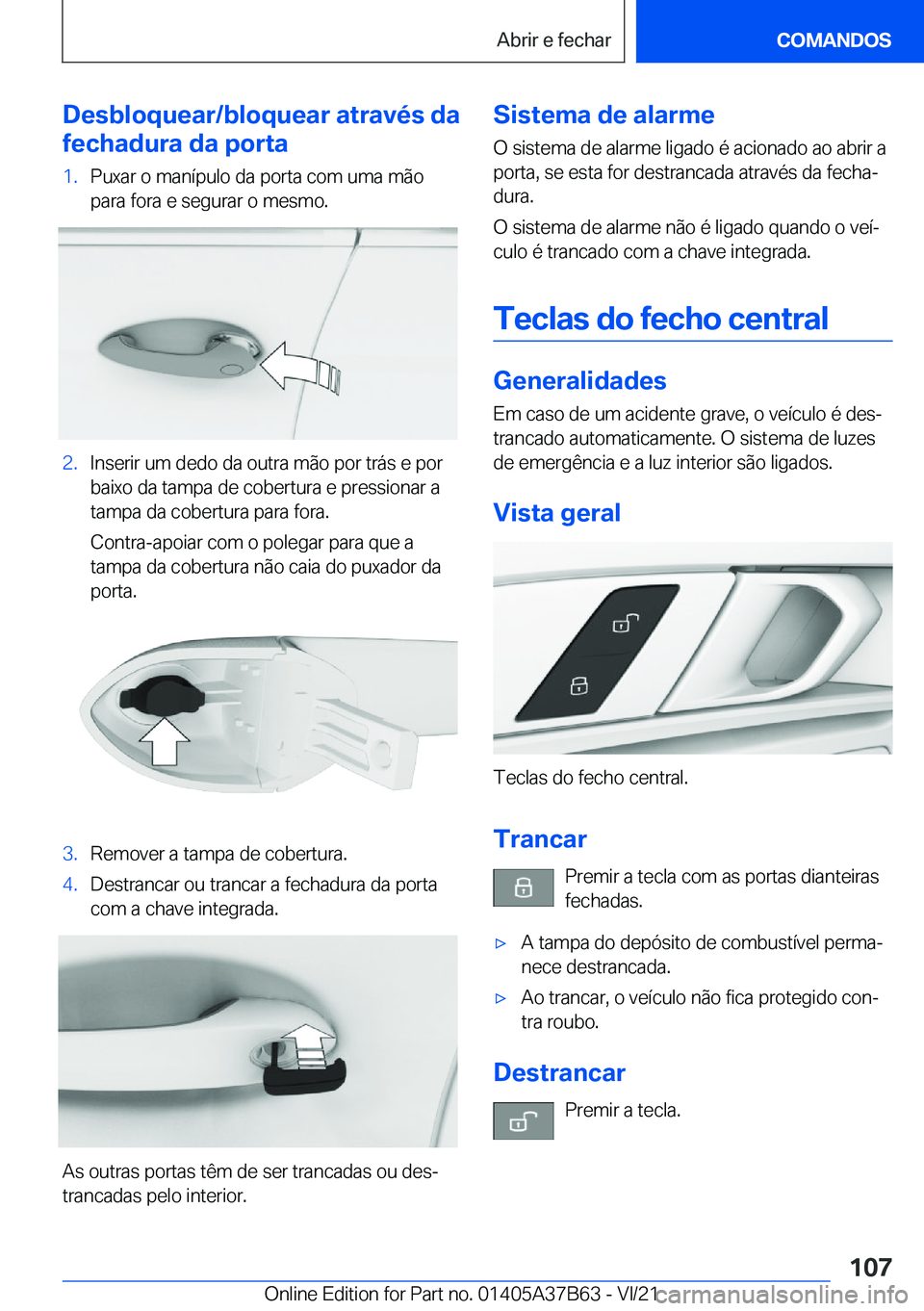 BMW M8 2022  Manual do condutor (in Portuguese) �D�e�s�b�l�o�q�u�e�a�r�/�b�l�o�q�u�e�a�r��a�t�r�a�v�é�s��d�a
�f�e�c�h�a�d�u�r�a��d�a��p�o�r�t�a�1�.�P�u�x�a�r��o��m�a�n�