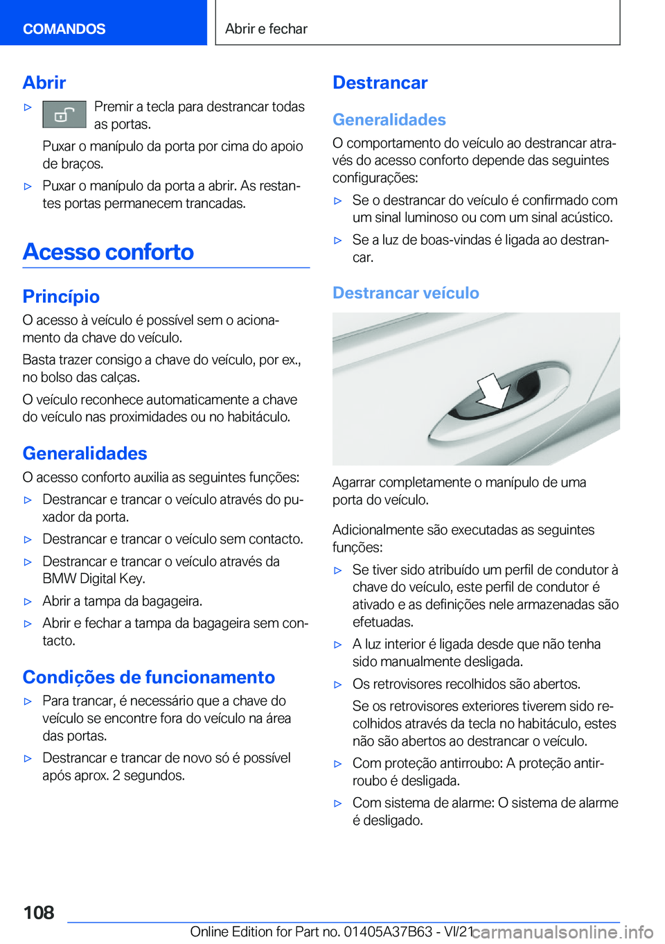 BMW M8 2022  Manual do condutor (in Portuguese) �A�b�r�i�r'x�P�r�e�m�i�r��a��t�e�c�l�a��p�a�r�a��d�e�s�t�r�a�n�c�a�r��t�o�d�a�s
�a�s��p�o�r�t�a�s�.
�P�u�x�a�r��o��m�a�n�