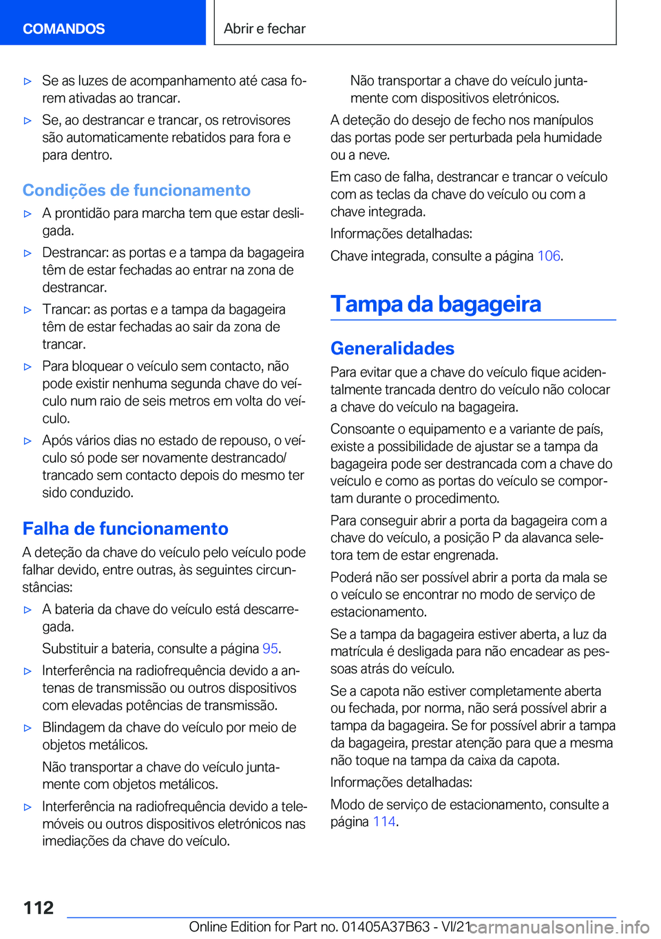 BMW M8 2022  Manual do condutor (in Portuguese) 'x�S�e��a�s��l�u�z�e�s��d�e��a�c�o�m�p�a�n�h�a�m�e�n�t�o��a�t�é��c�a�s�a��f�oª
�r�e�m��a�t�i�v�a�d�a�s��a�o��t�r�a�n�c�a�r�.'x�S�e�,��a�o��d�e�s�t�r�a�n�c�a�r��e��t�r�a�n�c�a�