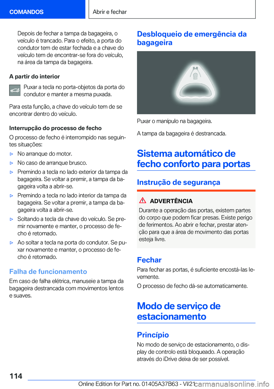 BMW M8 2022  Manual do condutor (in Portuguese) �D�e�p�o�i�s��d�e��f�e�c�h�a�r��a��t�a�m�p�a��d�a��b�a�g�a�g�e�i�r�a�,��o�v�e�