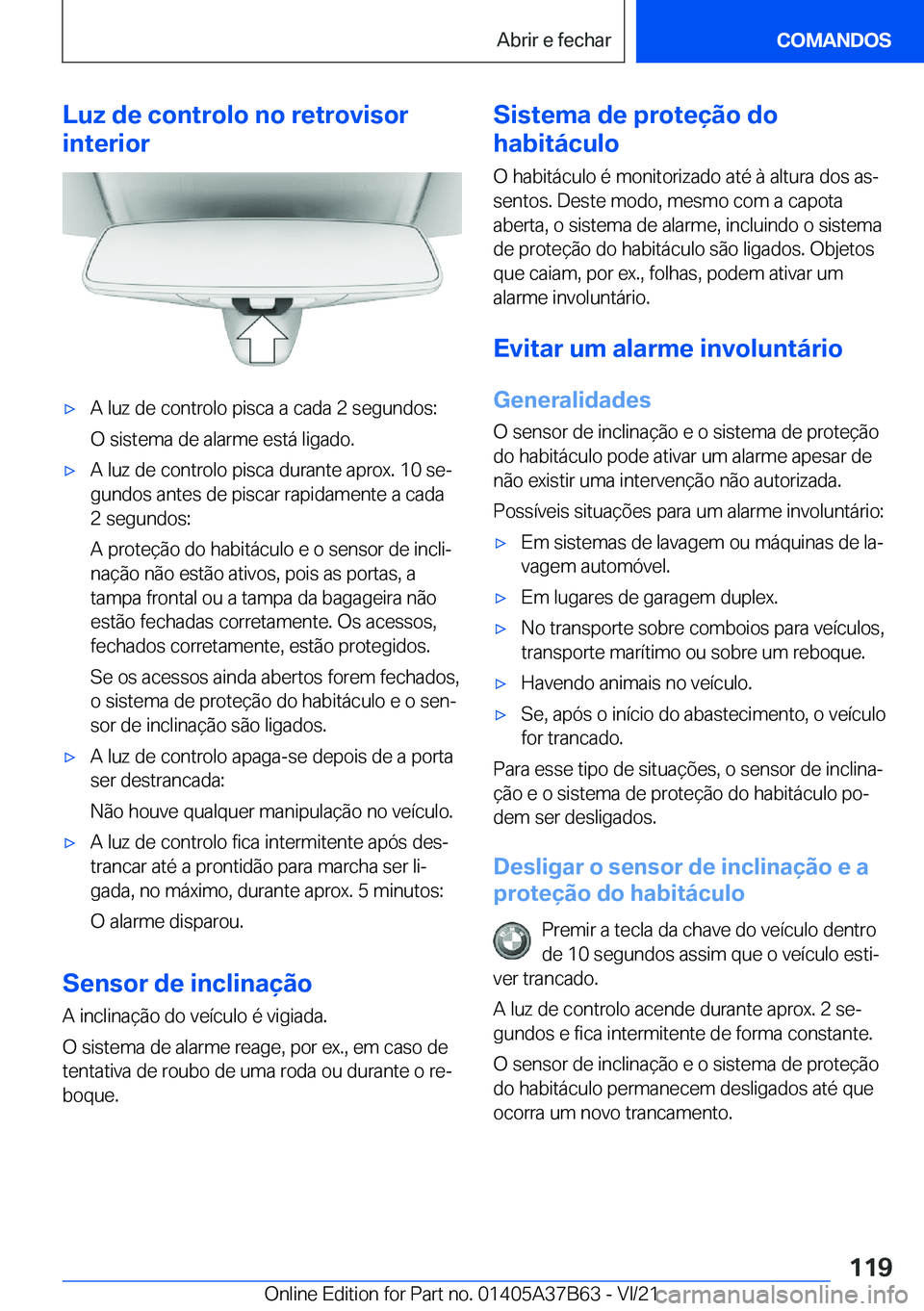 BMW M8 2022  Manual do condutor (in Portuguese) �L�u�z��d�e��c�o�n�t�r�o�l�o��n�o��r�e�t�r�o�v�i�s�o�r
�i�n�t�e�r�i�o�r'x�A��l�u�z��d�e��c�o�n�t�r�o�l�o��p�i�s�c�a��a��c�a�d�a��2��s�e�g�u�n�d�o�s�:
�O��s�i�s�t�e�m�a��d�e��a�l�a�r