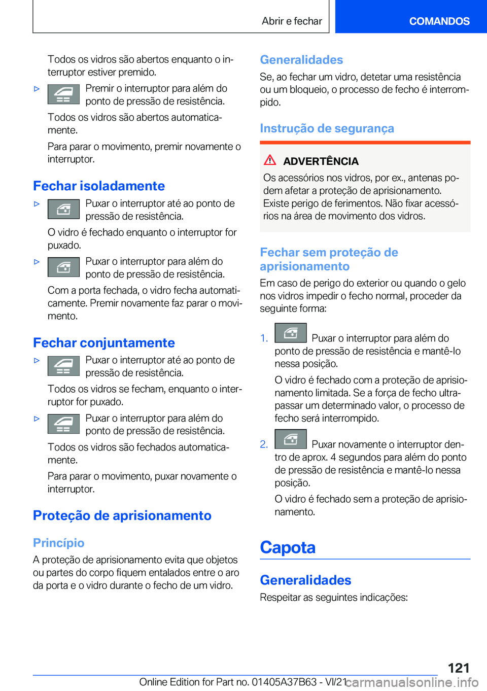 BMW M8 2022  Manual do condutor (in Portuguese) �T�o�d�o�s��o�s��v�i�d�r�o�s��s�ã�o��a�b�e�r�t�o�s��e�n�q�u�a�n�t�o��o��i�nª
�t�e�r�r�u�p�t�o�r��e�s�t�i�v�e�r��p�r�e�m�i�d�o�.'x�P�r�e�m�i�r��o��i�n�t�e�r�r�u�p�t�o�r��p�a�r�a��a�