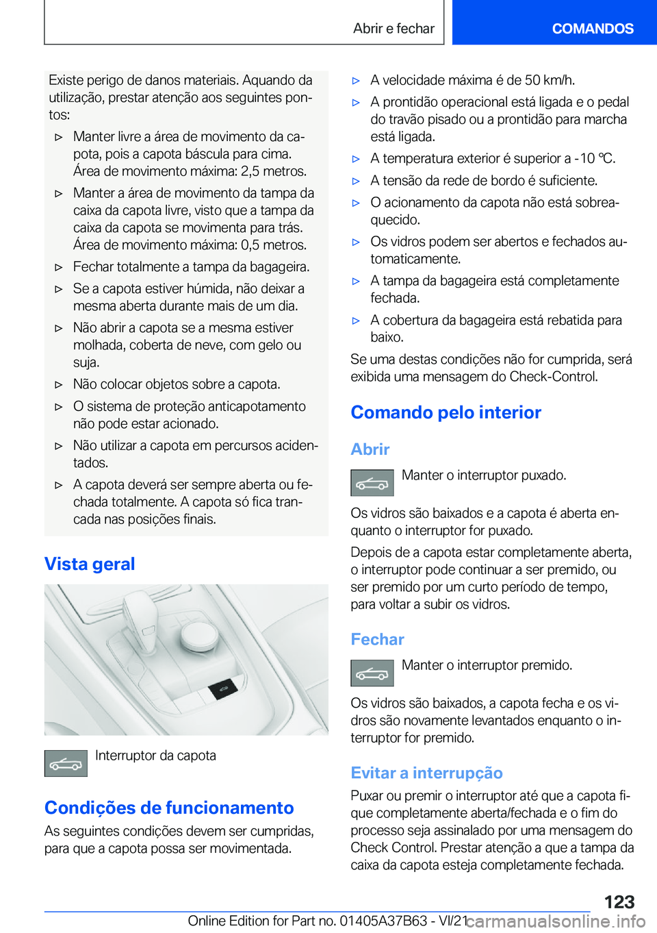 BMW M8 2022  Manual do condutor (in Portuguese) �E�x�i�s�t�e��p�e�r�i�g�o��d�e��d�a�n�o�s��m�a�t�e�r�i�a�i�s�.��A�q�u�a�n�d�o��d�a
�u�t�i�l�i�z�a�