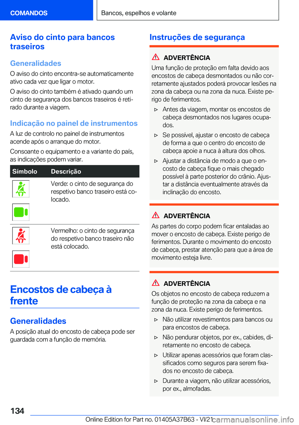 BMW M8 2022  Manual do condutor (in Portuguese) �A�v�i�s�o��d�o��c�i�n�t�o��p�a�r�a��b�a�n�c�o�s
�t�r�a�s�e�i�r�o�s
�G�e�n�e�r�a�l�i�d�a�d�e�s �O��a�v�i�s�o��d�o��c�i�n�t�o��e�n�c�o�n�t�r�a�-�s�e��a�u�t�o�m�a�t�i�c�a�m�e�n�t�e
�a�t�i�v�o�