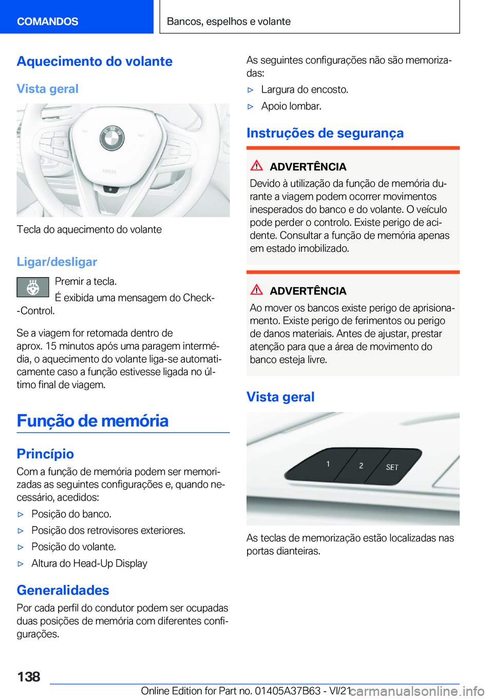 BMW M8 2022  Manual do condutor (in Portuguese) �A�q�u�e�c�i�m�e�n�t�o��d�o��v�o�l�a�n�t�e
�V�i�s�t�a��g�e�r�a�l
�T�e�c�l�a��d�o��a�q�u�e�c�i�m�e�n�t�o��d�o��v�o�l�a�n�t�e
�L�i�g�a�r�/�d�e�s�l�i�g�a�r �P�r�e�m�i�r��a��t�e�c�l�a�.
�