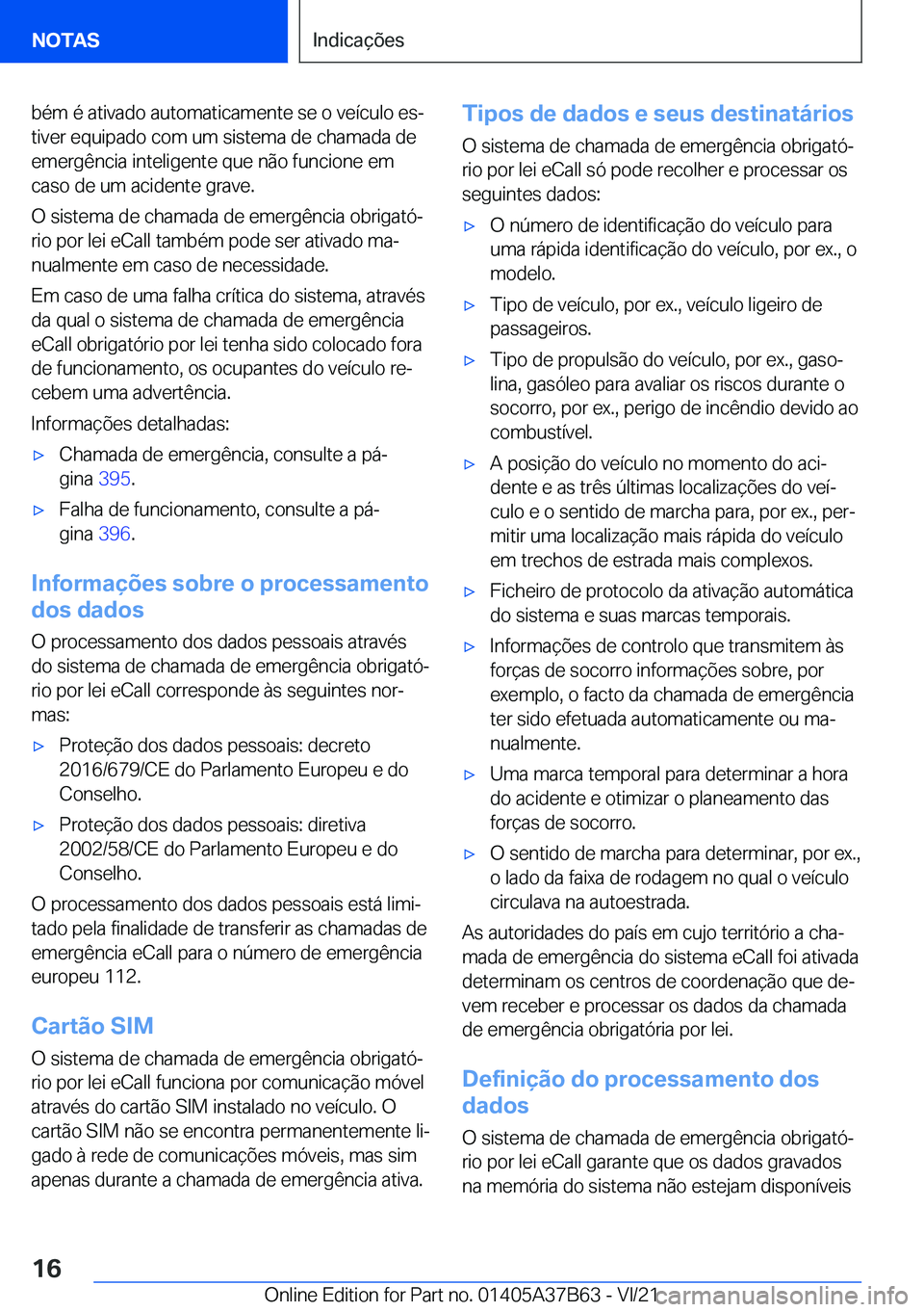 BMW M8 2022  Manual do condutor (in Portuguese) �b�é�m��é��a�t�i�v�a�d�o��a�u�t�o�m�a�t�i�c�a�m�e�n�t�e��s�e��o��v�e�