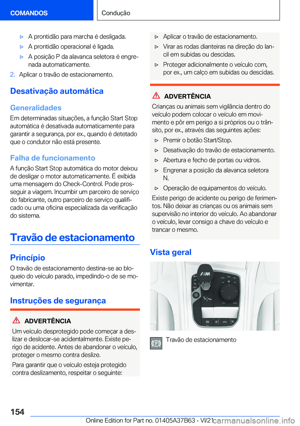 BMW M8 2022  Manual do condutor (in Portuguese) 'x�A��p�r�o�n�t�i�d�ã�o��p�a�r�a��m�a�r�c�h�a��é��d�e�s�l�i�g�a�d�a�.'x�A��p�r�o�n�t�i�d�ã�o��o�p�e�r�a�c�i�o�n�a�l��é��l�i�g�a�d�a�.'x�A��p�o�s�i�