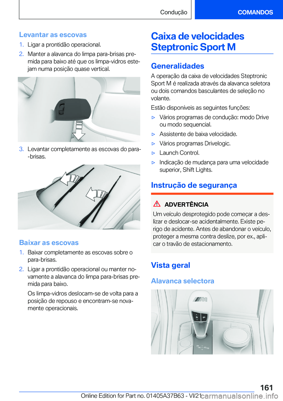 BMW M8 2022  Manual do condutor (in Portuguese) �L�e�v�a�n�t�a�r��a�s��e�s�c�o�v�a�s�1�.�L�i�g�a�r��a��p�r�o�n�t�i�d�ã�o��o�p�e�r�a�c�i�o�n�a�l�.�2�.�M�a�n�t�e�r��a��a�l�a�v�a�n�c�a��d�o��l�i�m�p�a��p�a�r�a�-�b�r�i�s�a�s��p�r�eª�m�i�d