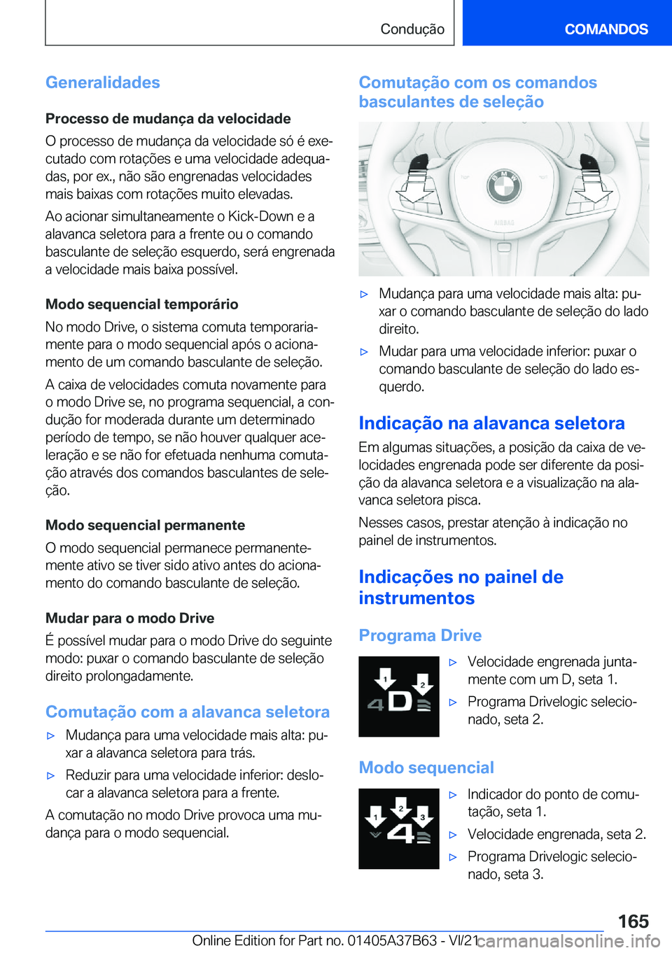 BMW M8 2022  Manual do condutor (in Portuguese) �G�e�n�e�r�a�l�i�d�a�d�e�s
�P�r�o�c�e�s�s�o��d�e��m�u�d�a�n�