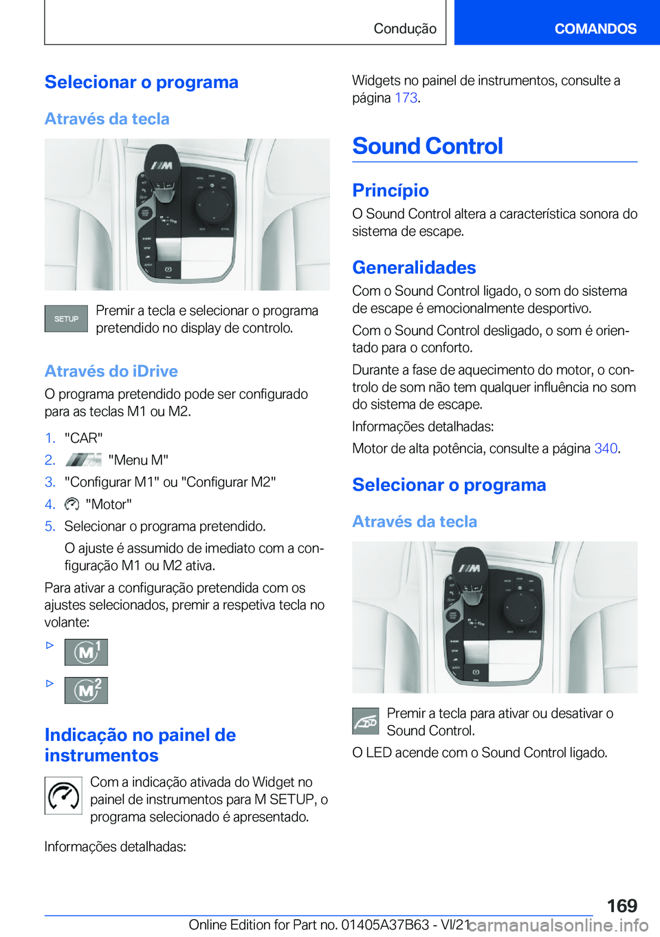 BMW M8 2022  Manual do condutor (in Portuguese) �S�e�l�e�c�i�o�n�a�r��o��p�r�o�g�r�a�m�a�A�t�r�a�v�é�s��d�a��t�e�c�l�a
�P�r�e�m�i�r��a��t�e�c�l�a��e��s�e�l�e�c�i�o�n�a�r��o��p�r�o�g�r�a�m�a�p�r�e�t�e�n�d�i�d�o��n�o��d�i�s�p�l�a�y��d�e