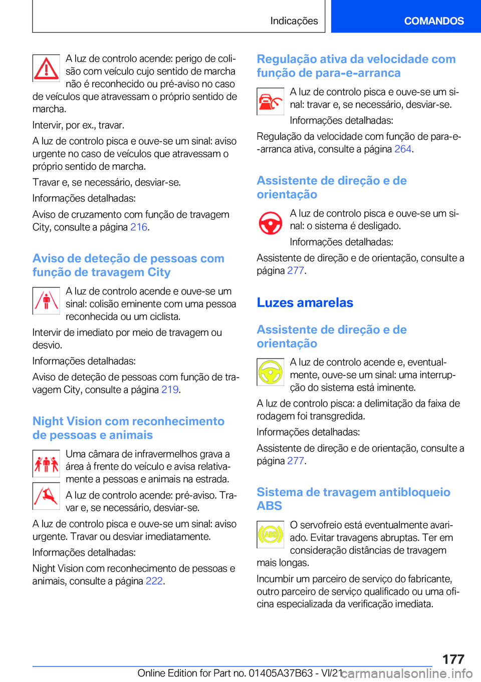 BMW M8 2022  Manual do condutor (in Portuguese) �A��l�u�z��d�e��c�o�n�t�r�o�l�o��a�c�e�n�d�e�:��p�e�r�i�g�o��d�e��c�o�l�iª
�s�ã�o��c�o�m��v�e�